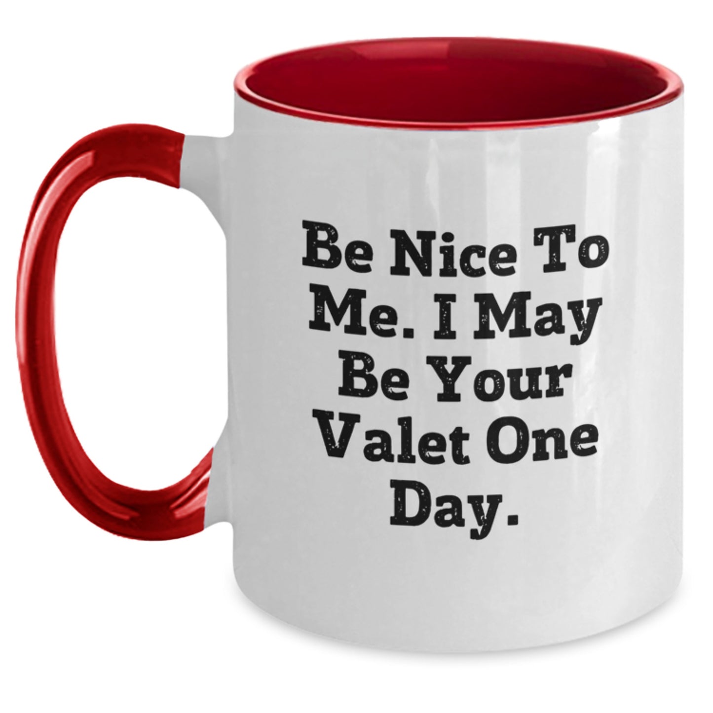 Funny Valet Gifts from Friends for Valet's Birthday - Be Nice To Me. I May Be Your Valet One Day. Two Tone Coffee Mug - Main
