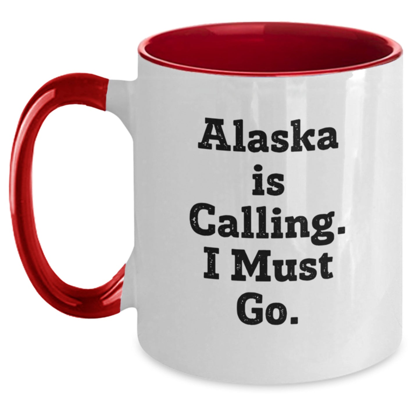 Funny Alaska Gifts, Two Tone Coffee Mug, Christmas Unique Gifts, Gifts from Men to Friends in Alaska, 'Alaska Is Calling. I Must Go.' - Main