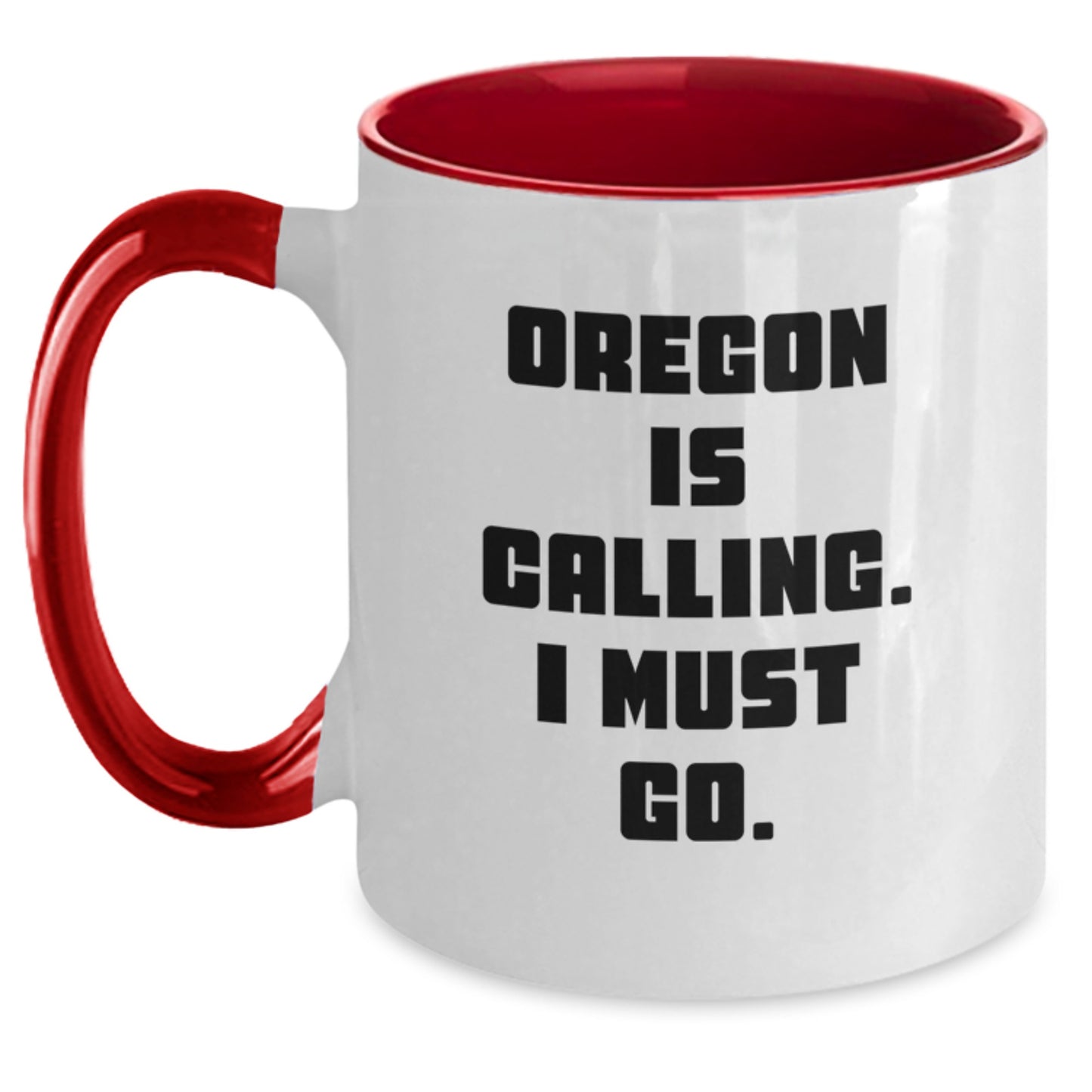 Funny Oregon Gifts from Friends, Two Tone Coffee Mug, Oregon Is Calling. I Must Go. Christmas Unique Gifts - Main