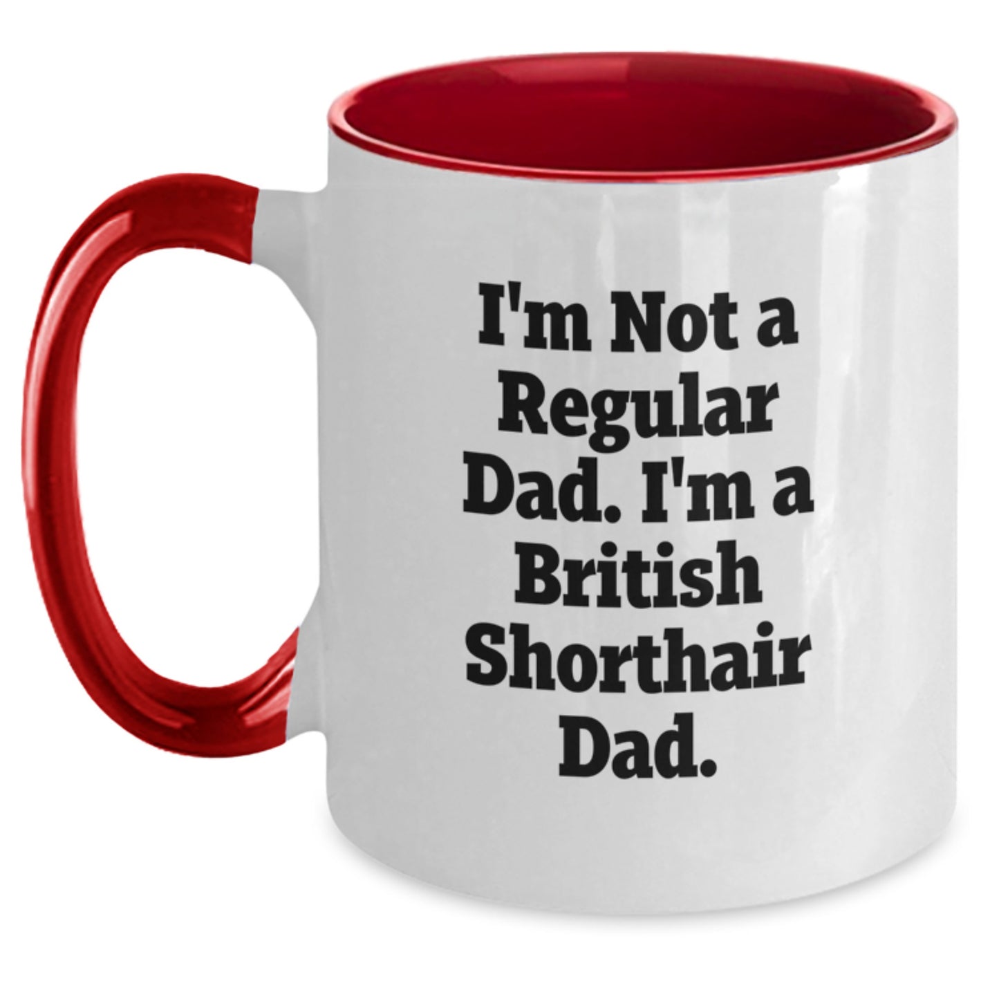 Funny British Shorthair Cat Dad Gifts, Two Tone Coffee Mugs - 'I'm Not A Regular Dad. I'm A British Shorthair Dad.' - Gifts from Dad to British Shorthair Cat Lover - Birthday Unique Gifts - Main