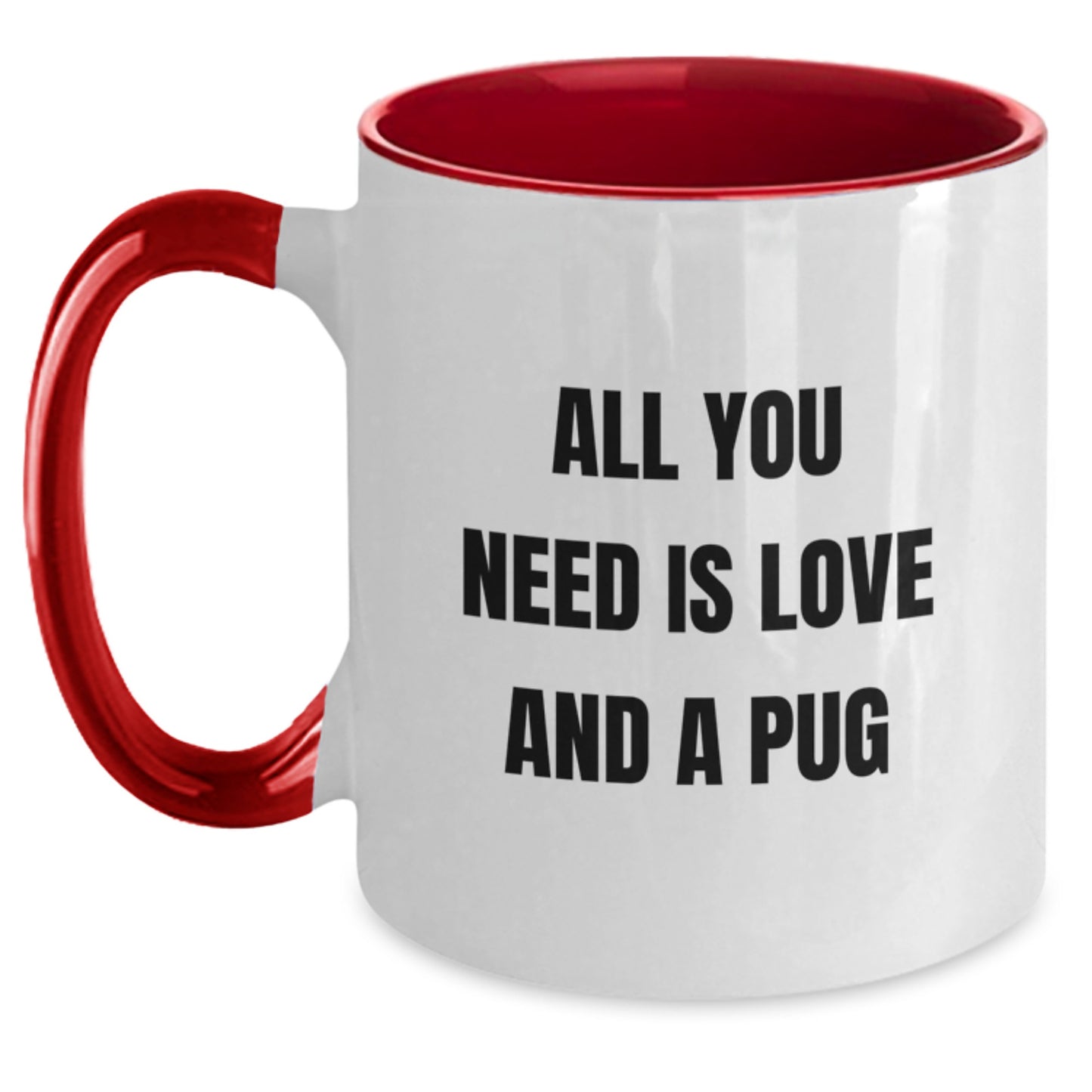 Pug Dog Lovers Funny Gifts from Friends to Family - Two Tone Coffee Mug with All You Need Is Love And A Pug Quote, Birthday Unique Treats - Main