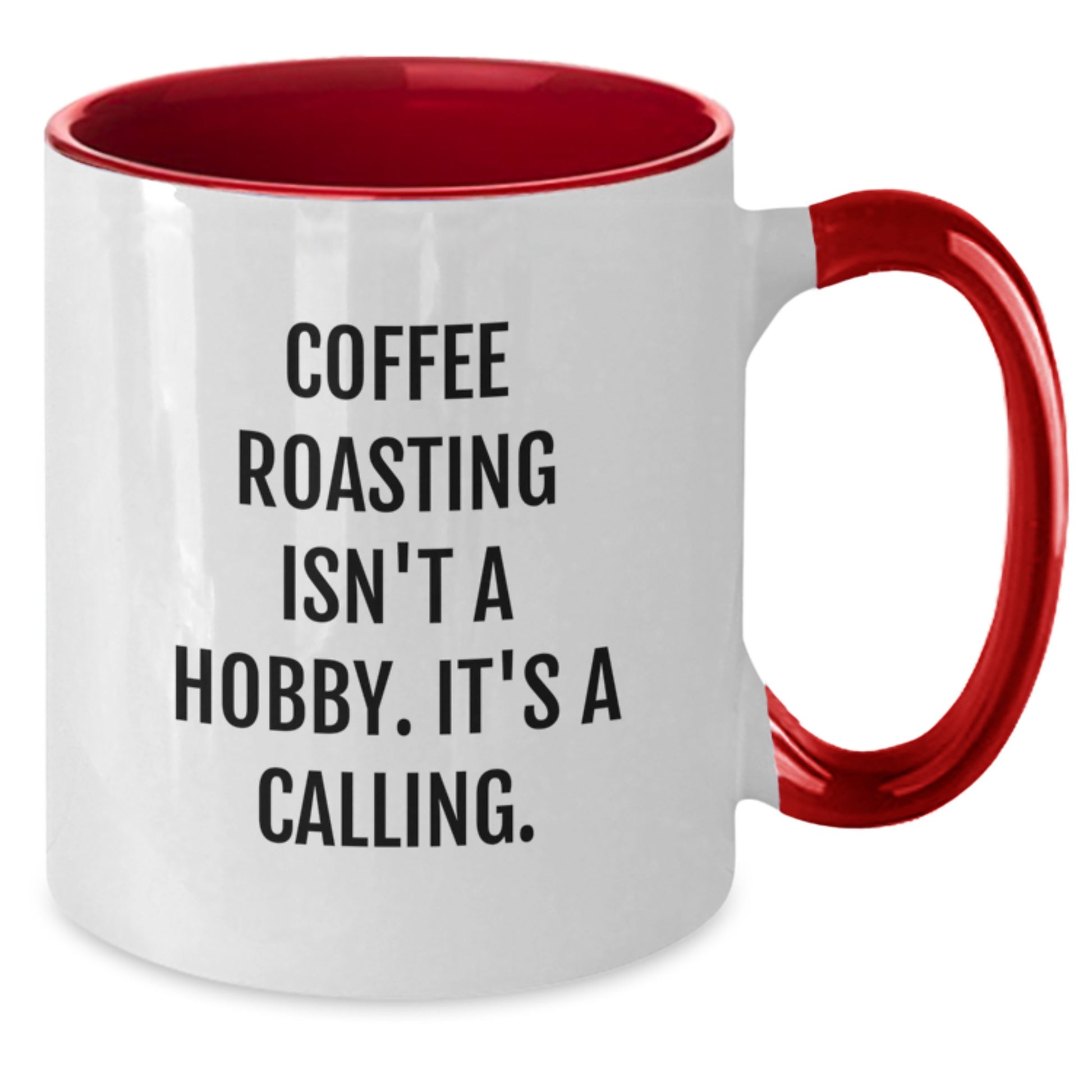 Coffee Roasting Enthusiasts, Unite! Funny Quote Two Tone Mugs from Friends, Gifts for Birthday Coffee Lovers, 'Coffee Roasting Isn't A Hobby. It's A Calling.' - Additional