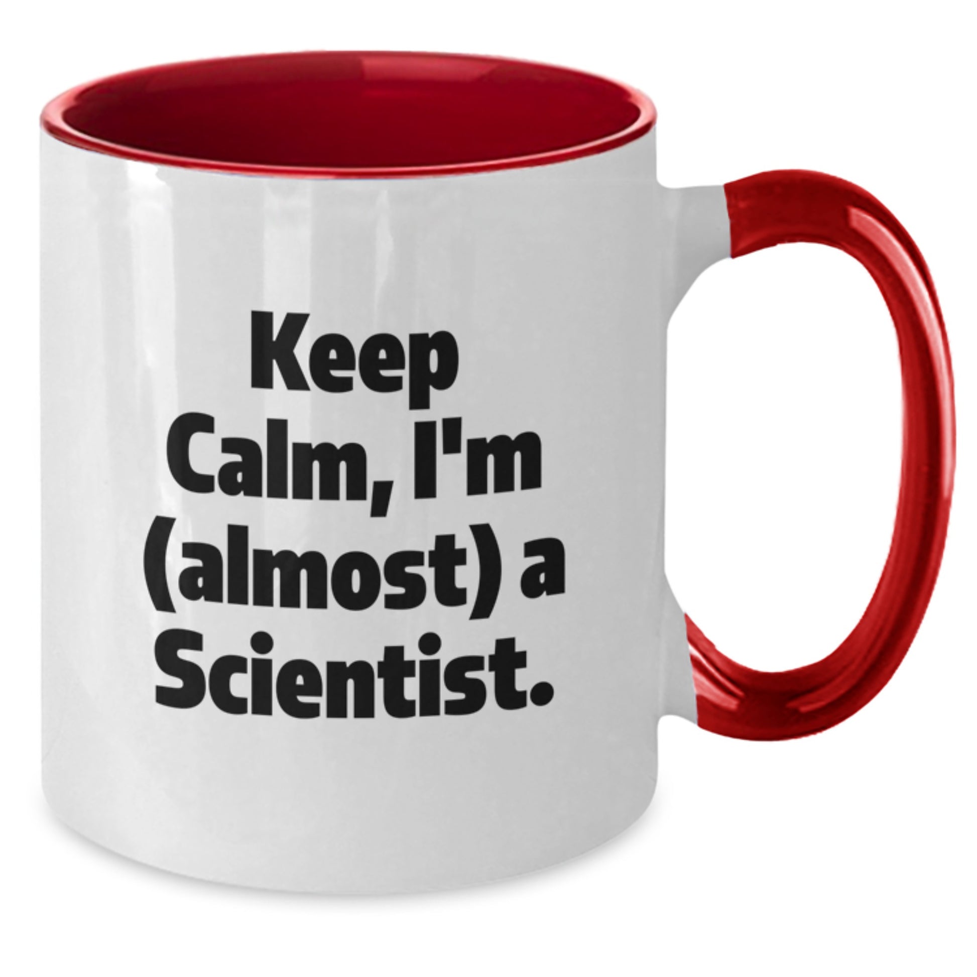 Funny Scientist Gifts from Friends, Christmas Unique Presents for Him or Her, Scientist Two Tone Coffee Mug - Keep Calm I'm (almost) A Scientist. - Additional