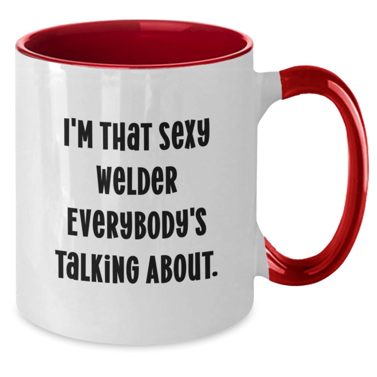Funny Welder Two Tone Coffee Mugs, Gifts from Friends and Family for Christmas Unique Presents, 'I'm That Sexy Welder Everybody's Talking About' Quote Mug, 11oz Ceramic Mug - Additional