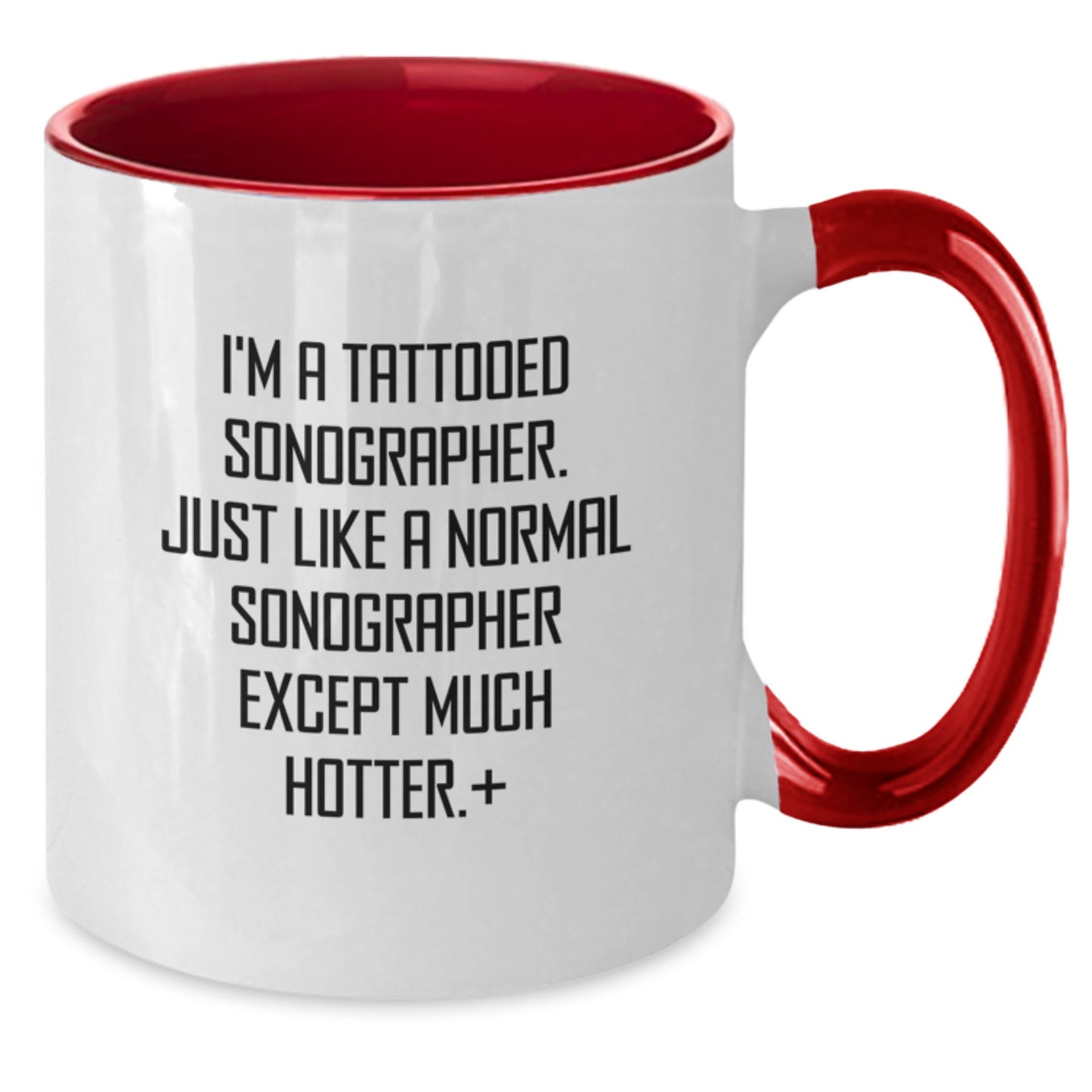 Funny Sonographer Gifts for Her from Friends - Two Tone Coffee Mug, I'm A Tattooed Sonographer Except Much Hotter.+, Unique Christmas Unique Gift for Women - Additional