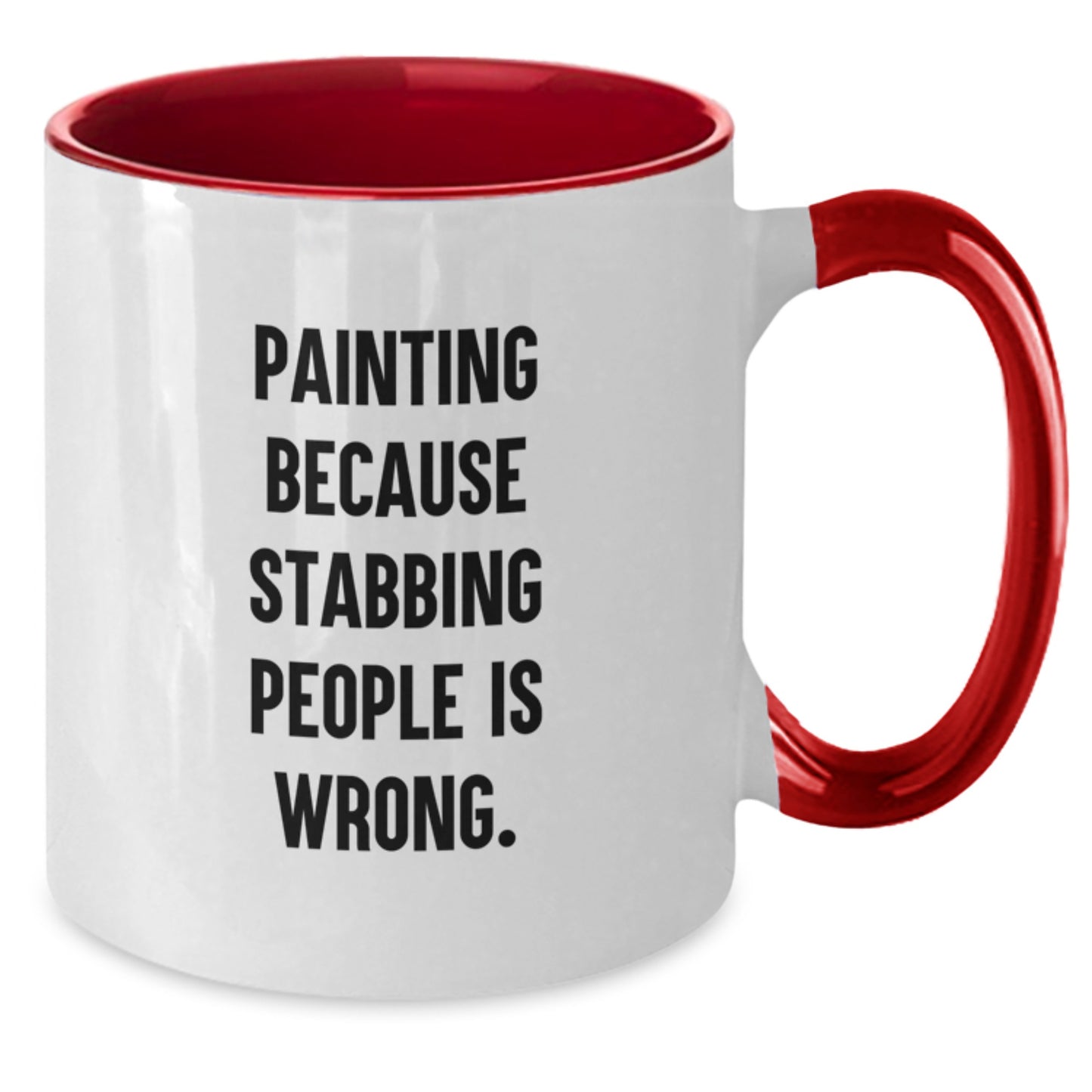 Gifts from Friends for Painting Lovers - Funny Two Tone Coffee Mugs for Women, Men, and Family at Christmas - Painting Because Stabbing People Is Wrong. - Additional