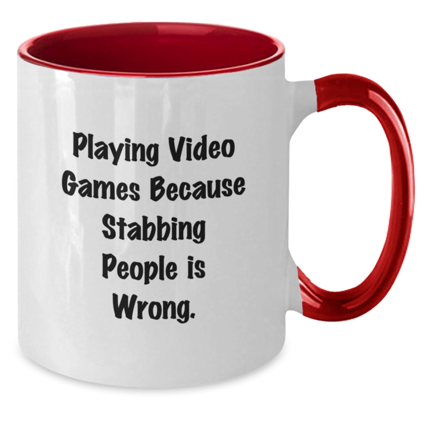 Funny Playing Video Games Gifts from Friends for Christmas - Two Tone Coffee Mug 'Playing Video Games Because Stabbing People Is Wrong.' - Additional