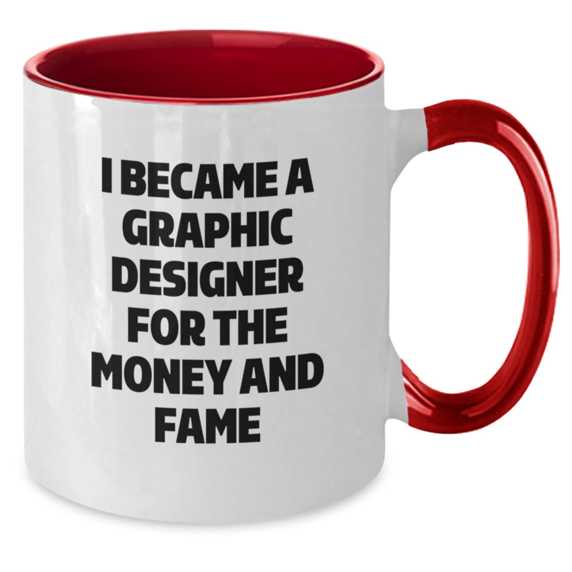 Funny Graphic Designer Gifts - I Became A Graphic Designer For The Money And Fame, Two Tone Coffee Mug, Unique Christmas Unique Gifts for Graphic Designers, Best Holiday Present for Him/Her - Additional