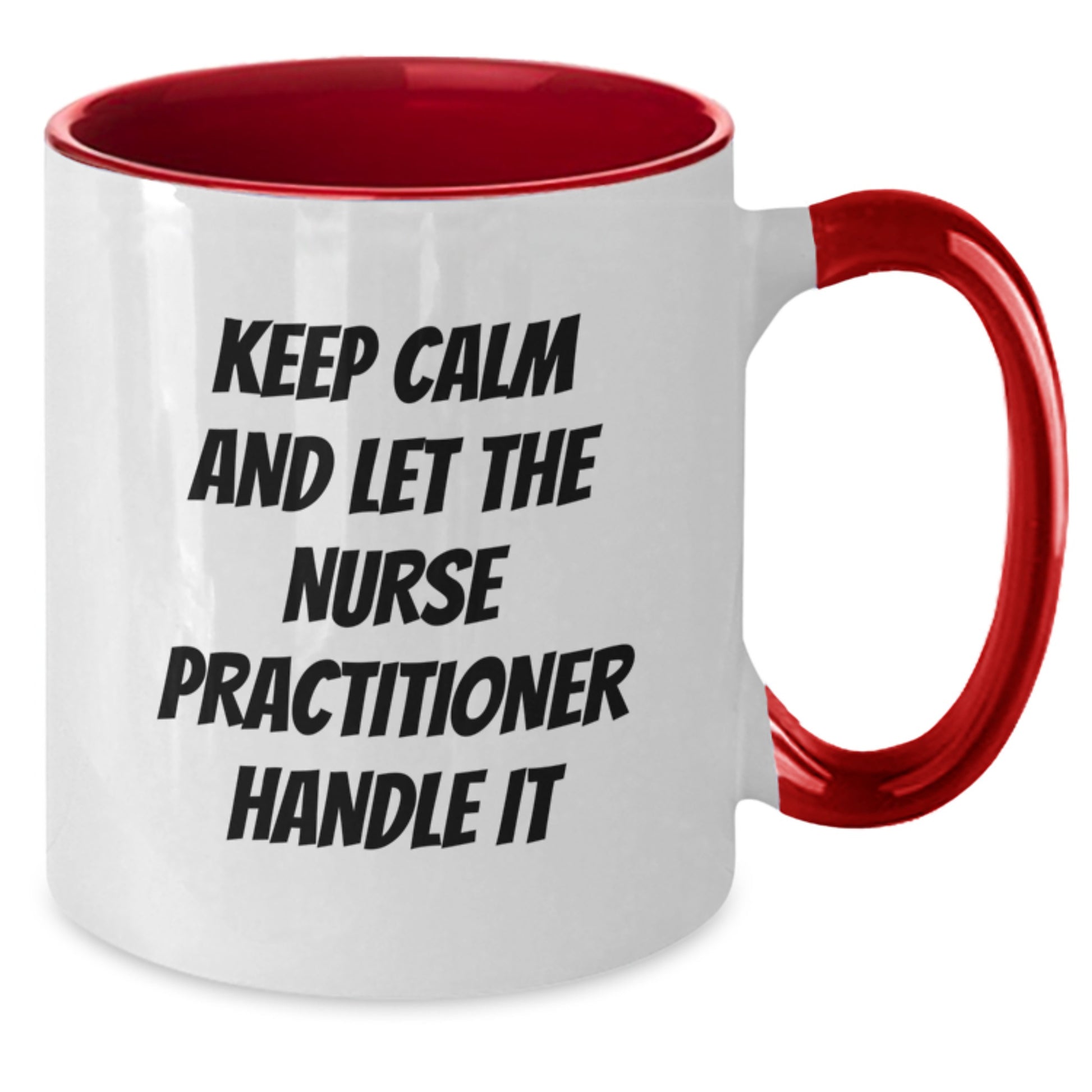 Funny Nurse Practitioner Gifts from Friends for Nurse Practitioner Two Tone Coffee Mug - Keep Calm And Let The Nurse Practitioner Handle It Christmas Unique - Additional