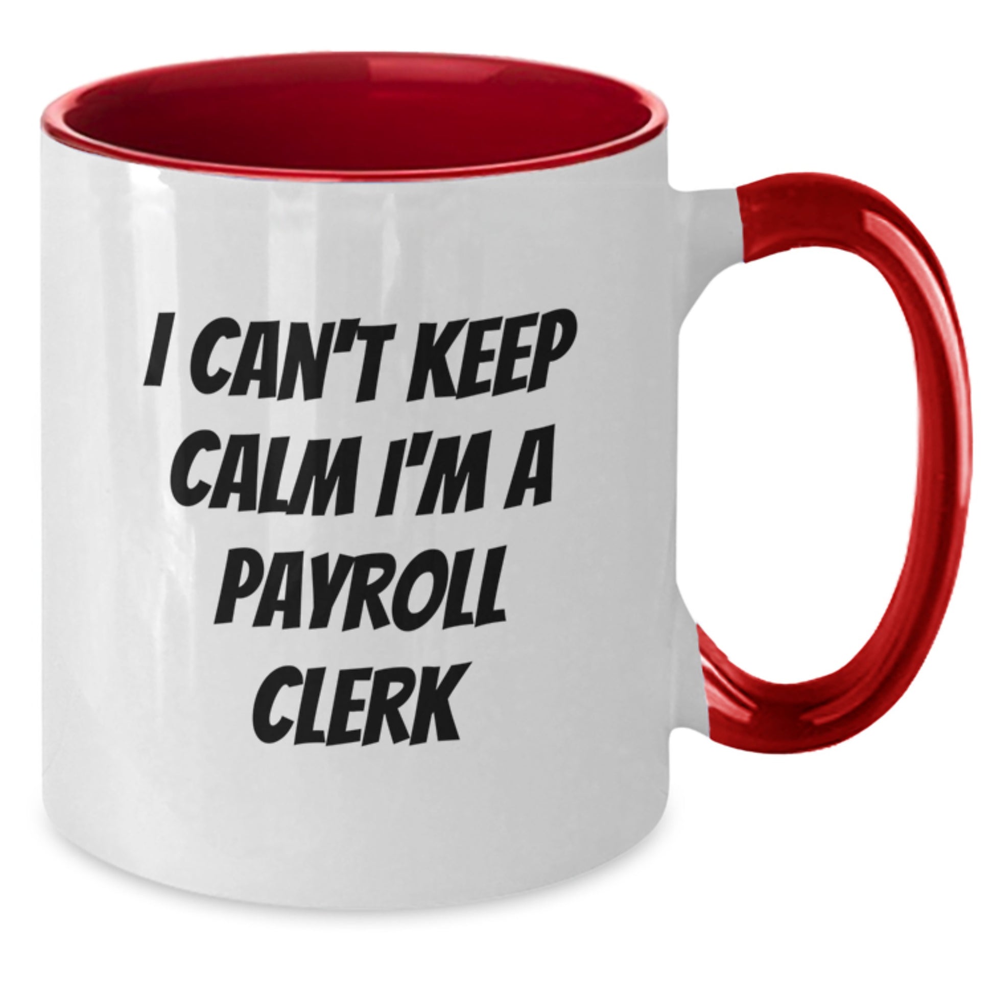 Funny Payroll Clerk Gifts from Friends for Payroll Clerk Men Christmas Unique Gifts - I'm A Payroll Clerk Two Tone Coffee Mug - Additional