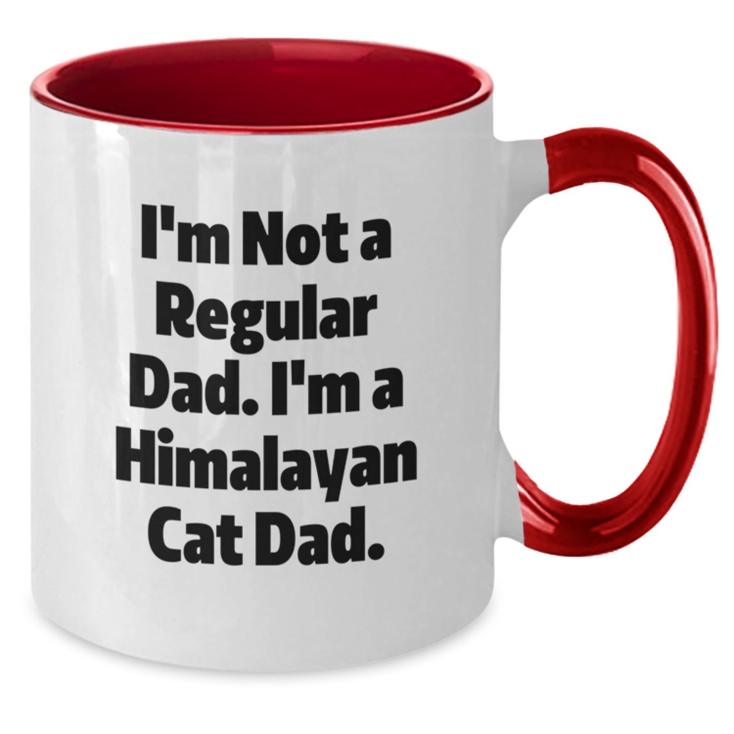Funny Himalayan Cat Dad Gifts from Men to Family - I'm Not A Regular Dad. I'm A Himalayan Cat Dad. Two Tone Coffee Mug for Him - Additional