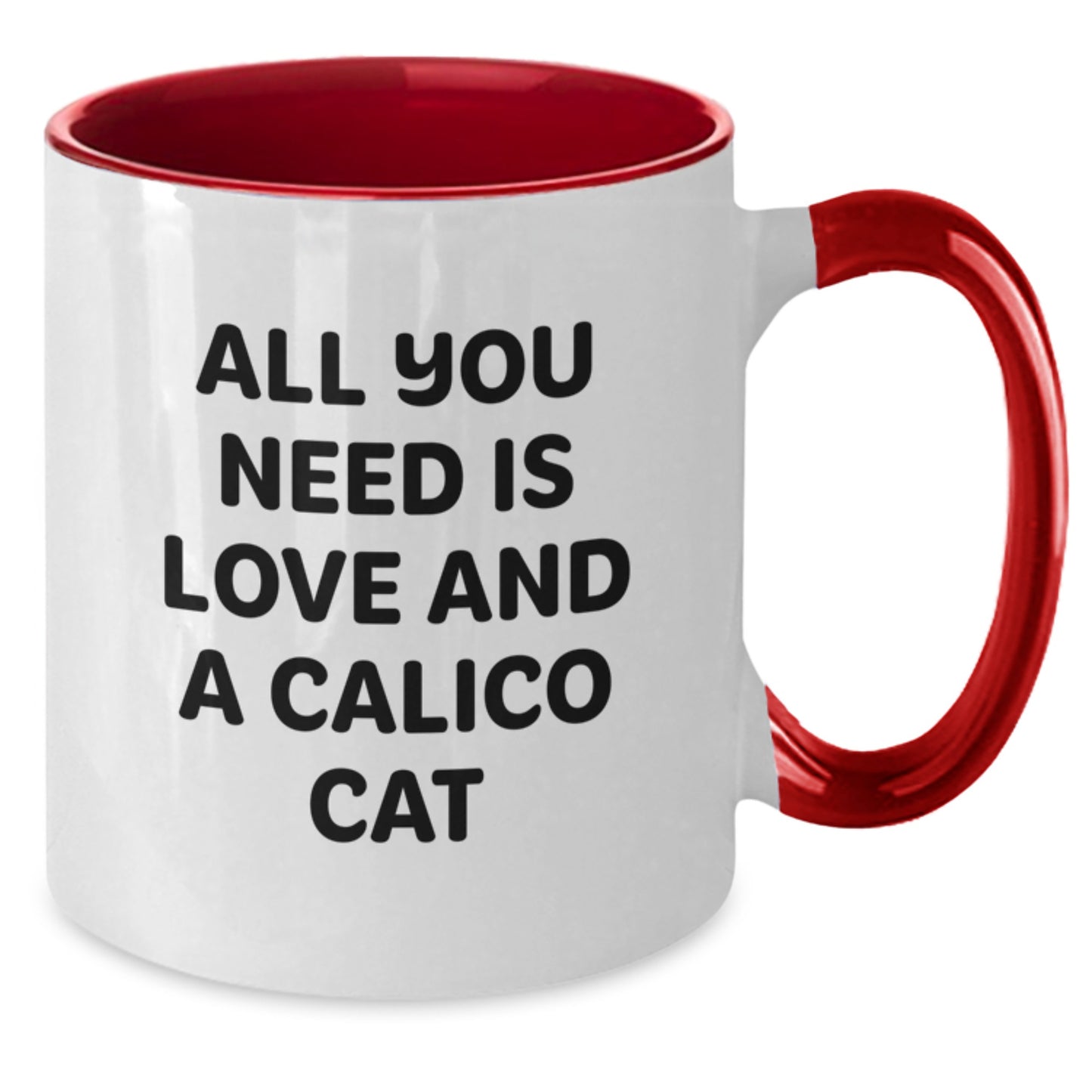 Funny Calico Cat Gifts from Friends for Birthday, All You Need Is Love And A Calico Cat Two Tone Coffee Mug, Calico Cat Lover's Unique Gifts - Additional