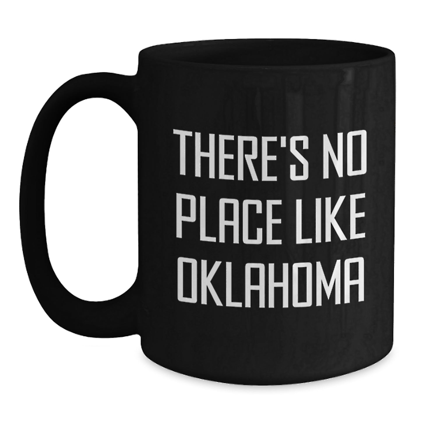 Oklahoma Gifts for Friends Funny Black Coffee Mug, 'There's No Place Like Oklahoma' Quote, Birthday Unique Gifts from Friends to Family - Main