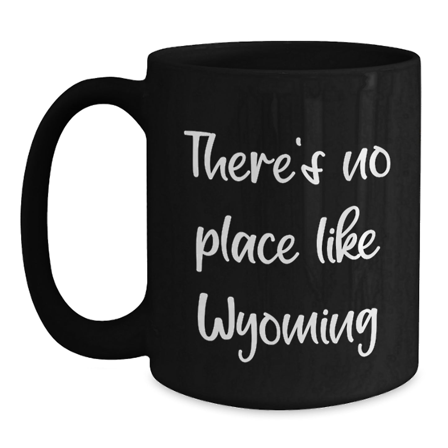 Wyoming Gifts from Friends and Family, Black Coffee Mug for Birthday, 'There's No Place Like Wyoming', Inspirational Quote, 11oz or 15oz, Microwave and Dishwasher Safe - Main