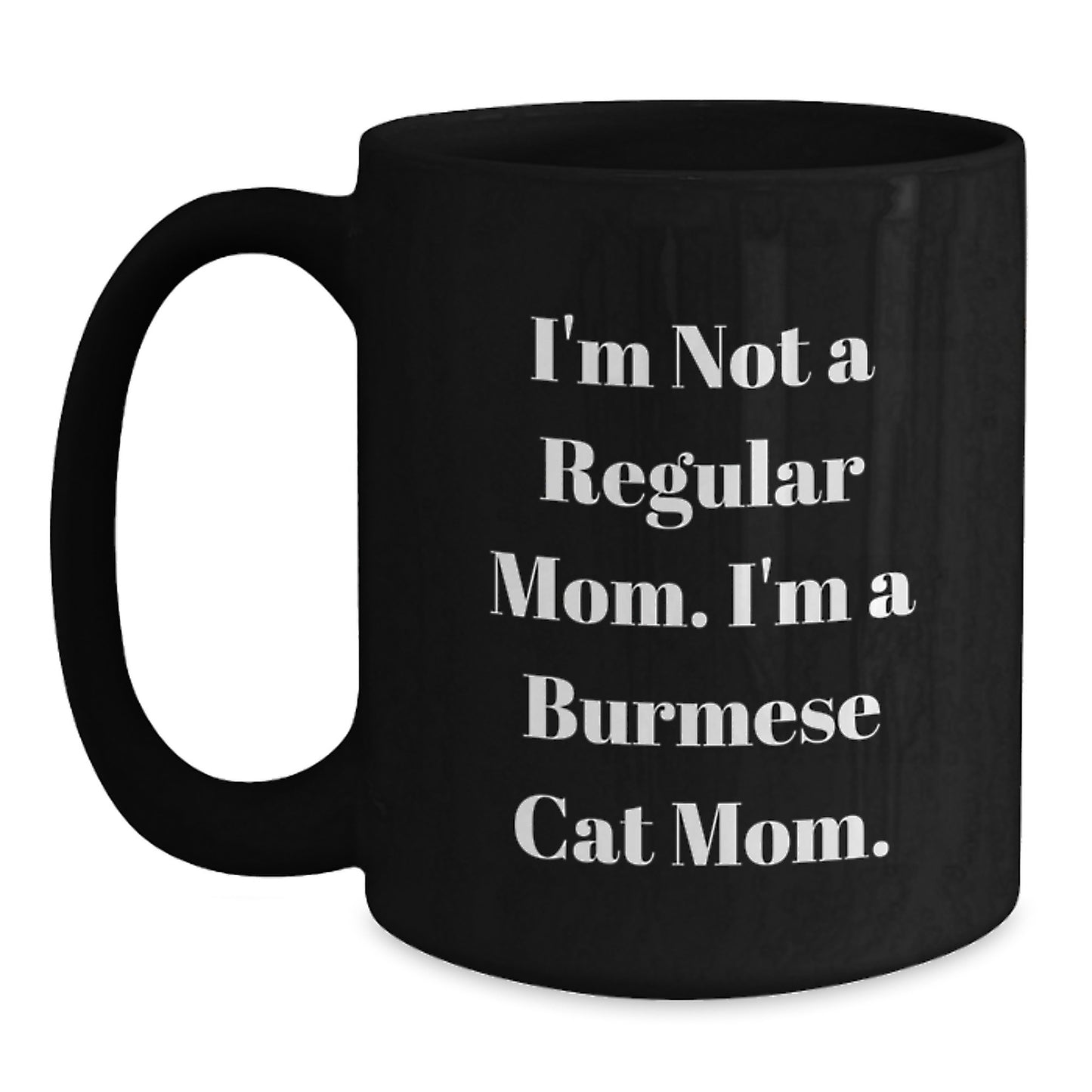 Burmese Cat Mom Funny Quote Black Coffee Mugs Gifts for Friends and Family from Mom, Unique Birthday Unique Gifts - Main