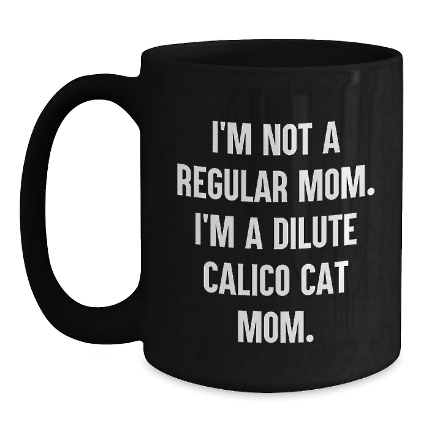 Dilute Calico Cat Mom Funny Black Coffee Mug Gifts from Mom Gifts for Cat Lovers Birthday Unique Present - Main