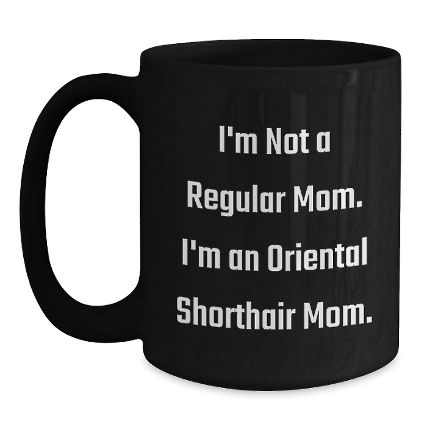 Oriental Shorthair Cat Mom Funny Coffee Mug Gifts for Friends from Men, Unique Birthday Unique Gifts for Her - Main