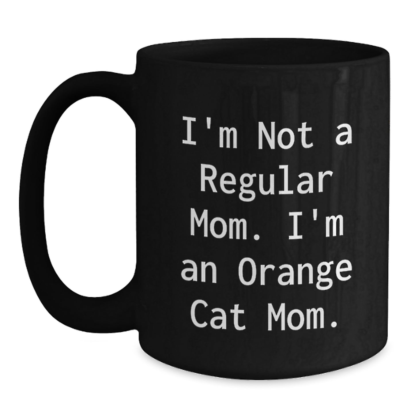 Funny Orange Cat Mom Gifts, Orange Cat Black Coffee Mug for Birthday, 'I'm Not A Regular Mom. I'm An Orange Cat Mom.' - Main