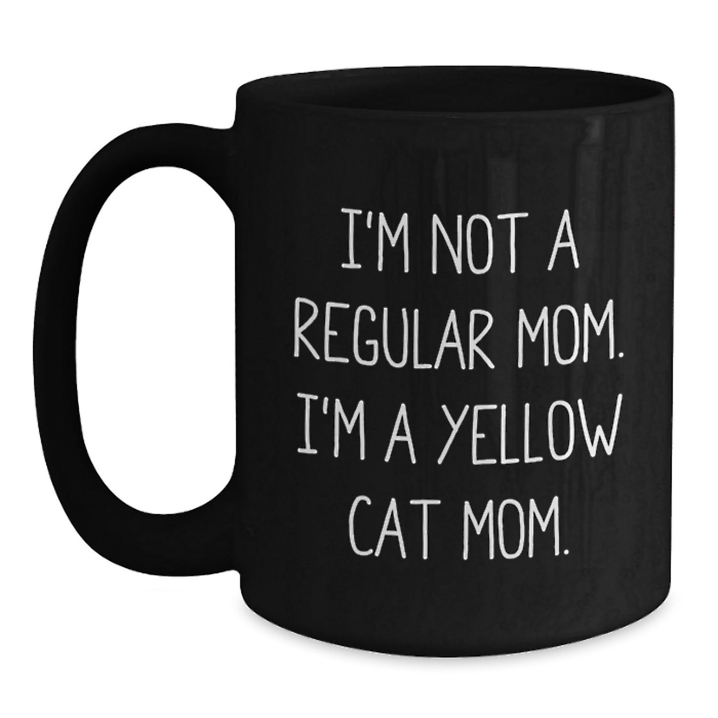 Funny Yellow Cat Mom Gifts for Friends from Mom - Unique Birthday Mugs, I'm Not A Regular Mom. I'm A Yellow Cat Mom. - Black Coffee Mug - Main