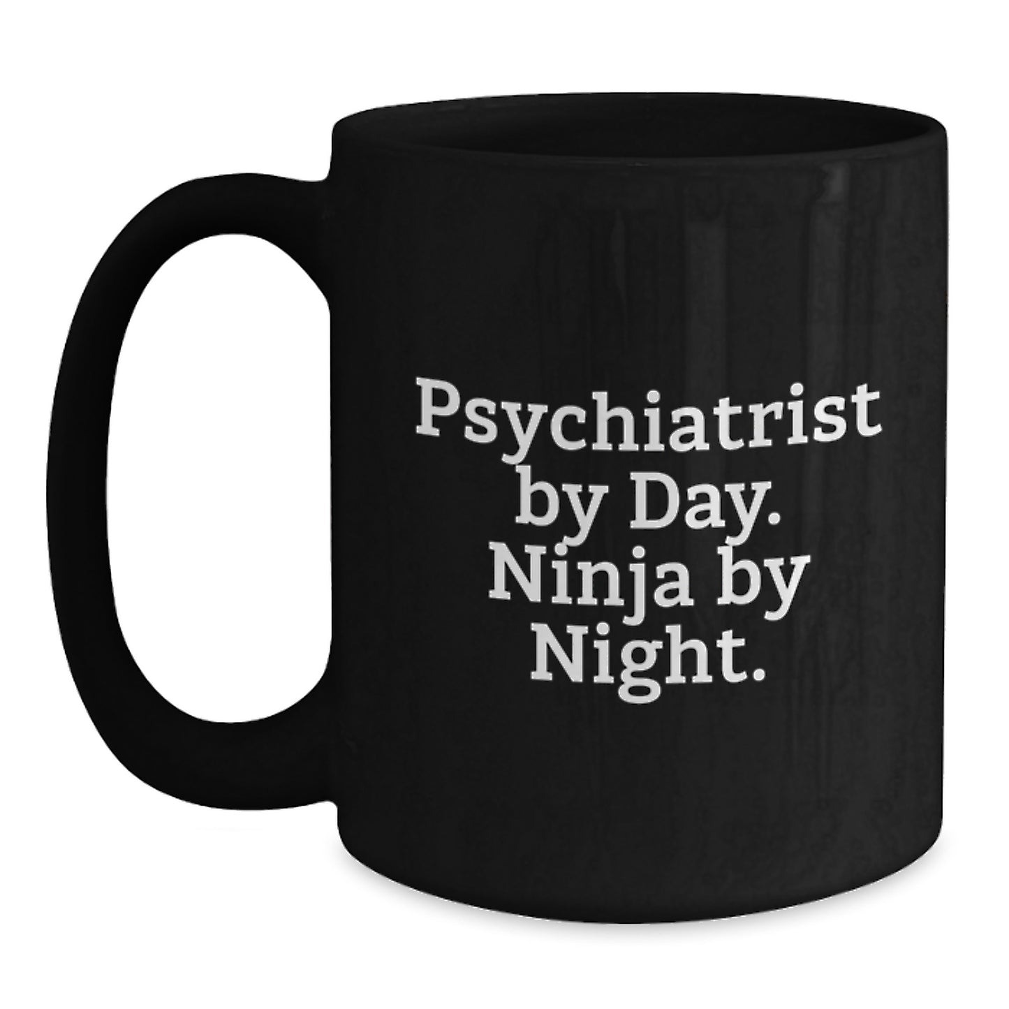Psychiatrist Gifts, Funny Mugs for Birthday, 'Psychiatrist By Day. Ninja By Night.' Quote, Black Coffee Mug, Gifts from Family, Gifts for Psychiatrist - Main