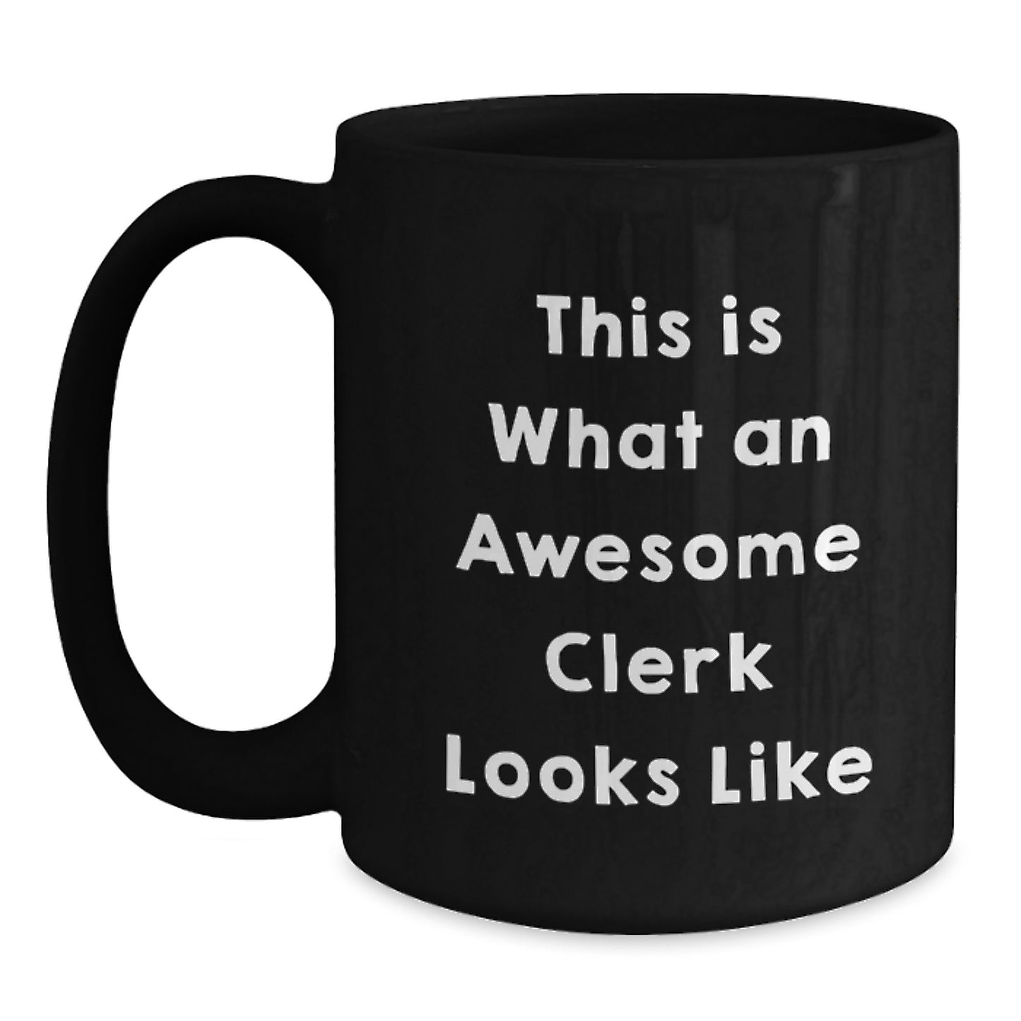 Funny Clerk Gifts from Friends for Clerk's Birthday - 'This Is What An Awesome Clerk Looks Like' Black Coffee Mug, 11oz or 15oz, Microwave and Dishwasher Safe - Main
