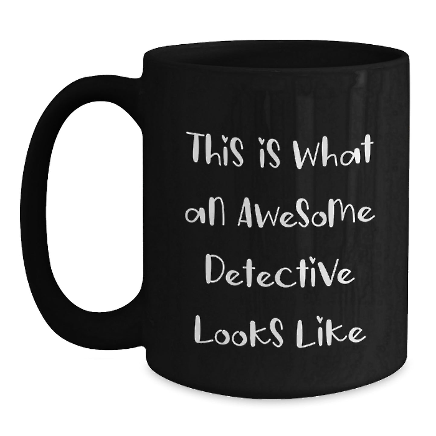 Detective Gifts from Friends, This Is What An Awesome Detective Looks Like, Black Coffee Mug, Birthday Unique Gifts for Detective - Main