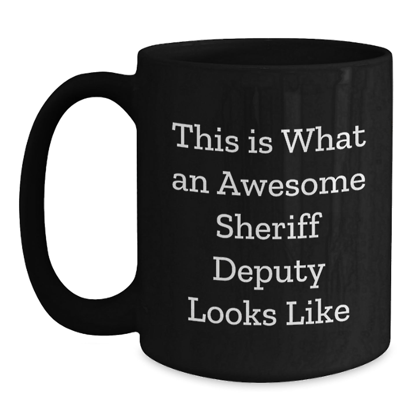 Funny Sheriff Deputy Gifts, Inspirational Black Coffee Mug for Sheriff Deputy, Birthday Unique Gifts from Friends, Sheriff Deputy Appreciation Gifts - Main