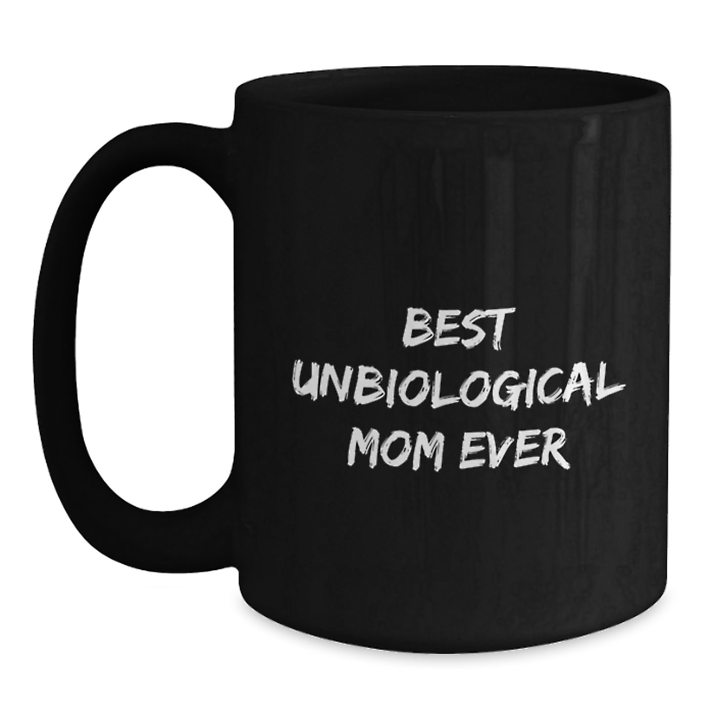 Funny Gifts for Unbiological Mom, Best Unbiological Mom Ever Quote, Christmas Unique Gifts from Family, Black Coffee Mug for Unbiological Mom, Unbiological Mom Gifts - Main