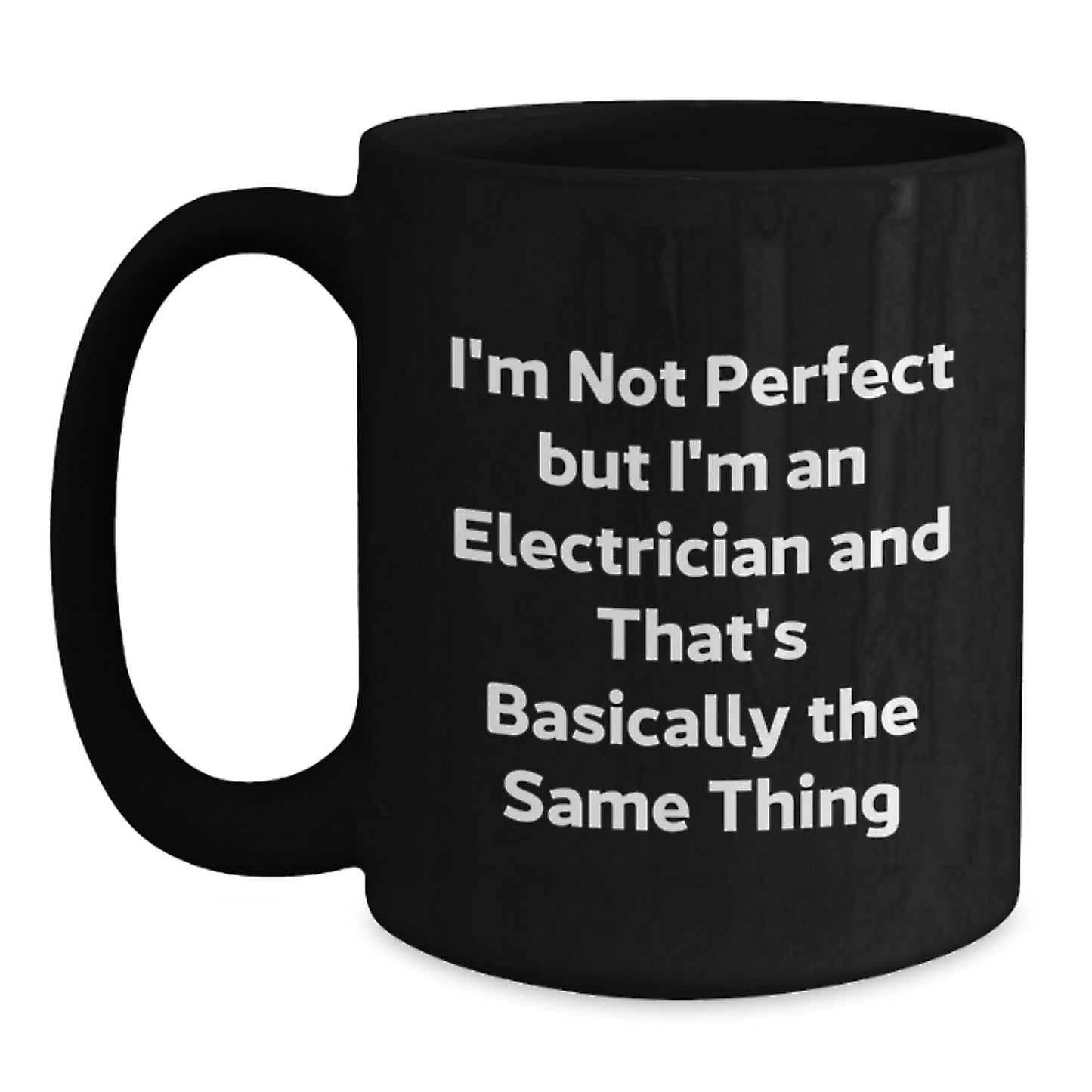 Funny Electrician Gifts, I'm Not Perfect But I'm An Electrician And That's Basically The Same Thing Mugs, Christmas Unique Gifts for Electrician Men from Friends - Main