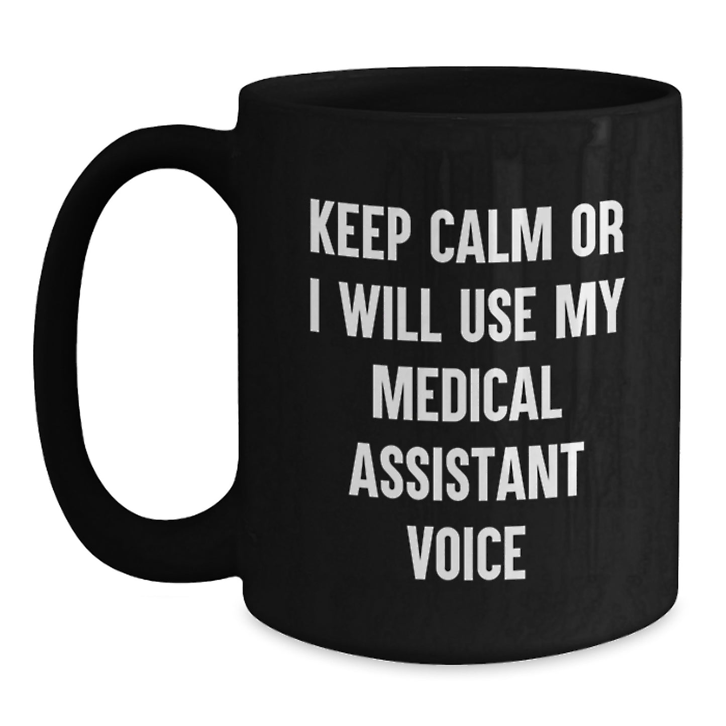 Funny Medical Assistant Gifts for Coworkers Black Coffee Mug Keep 'Calm Or I Will Use My Medical Assistant Voice' Birthday Unique Gifts from Family - Main