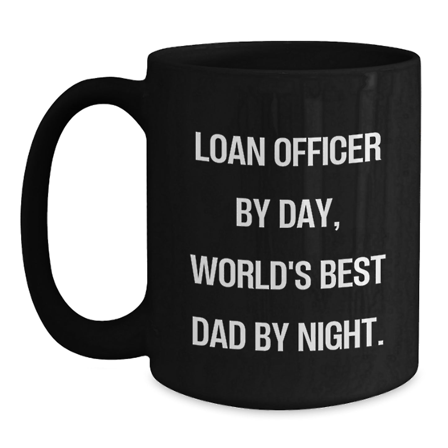 Loan Officer Gifts, Funny Quote Black Coffee Mugs, Gifts from Friends, Gifts for Loan Officer, Graduation Unique Gifts, Loan Officer By Day, World's Best Dad By Night. - Main