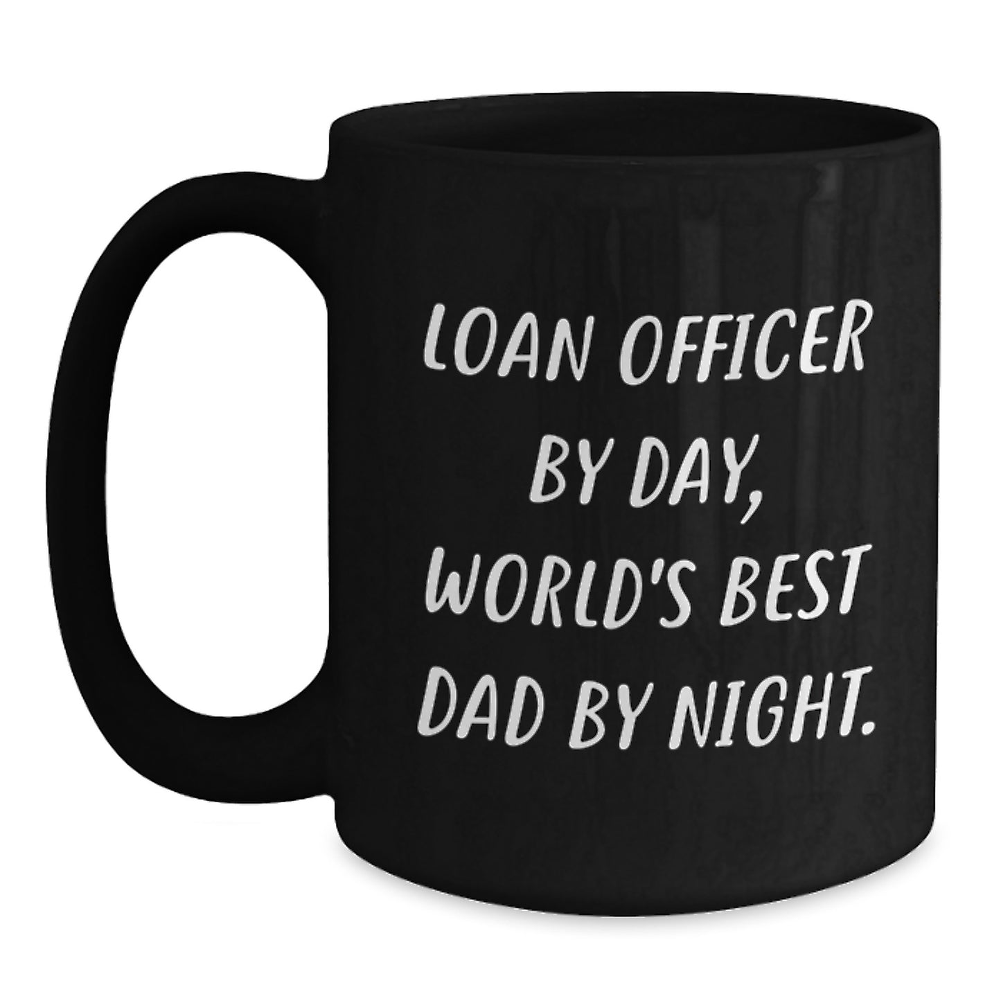 Funny Loan Officer Gifts - Loan Officer By Day, World's Best Dad By Night. Black Coffee Mug, Graduation Unique Gifts from Dad to Loan Officer - Main