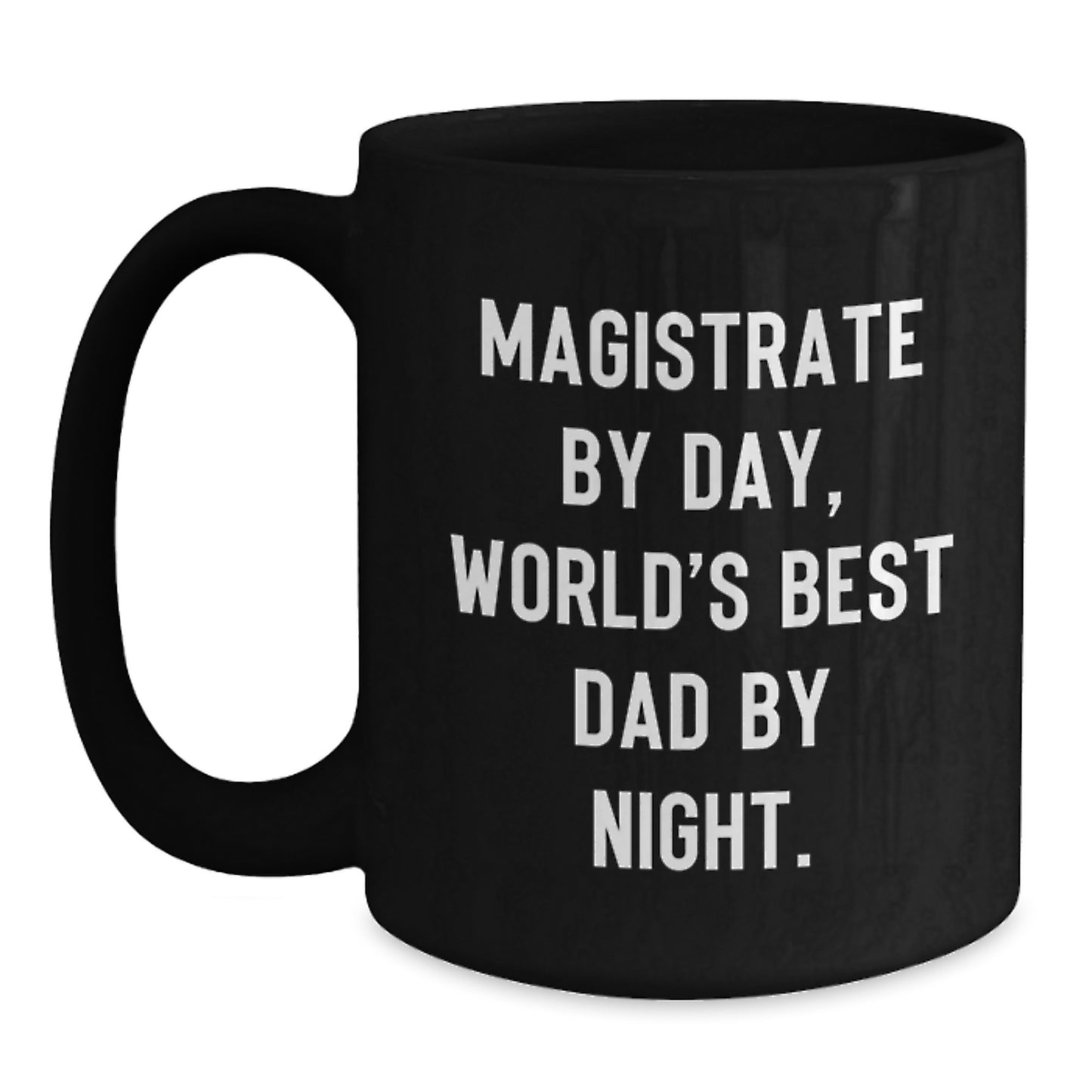 Magistrate Gifts, Funny Quote Mugs for Graduation, Black Coffee Mug from Friends, 'Magistrate By Day, World's Best Dad By Night.' - Main