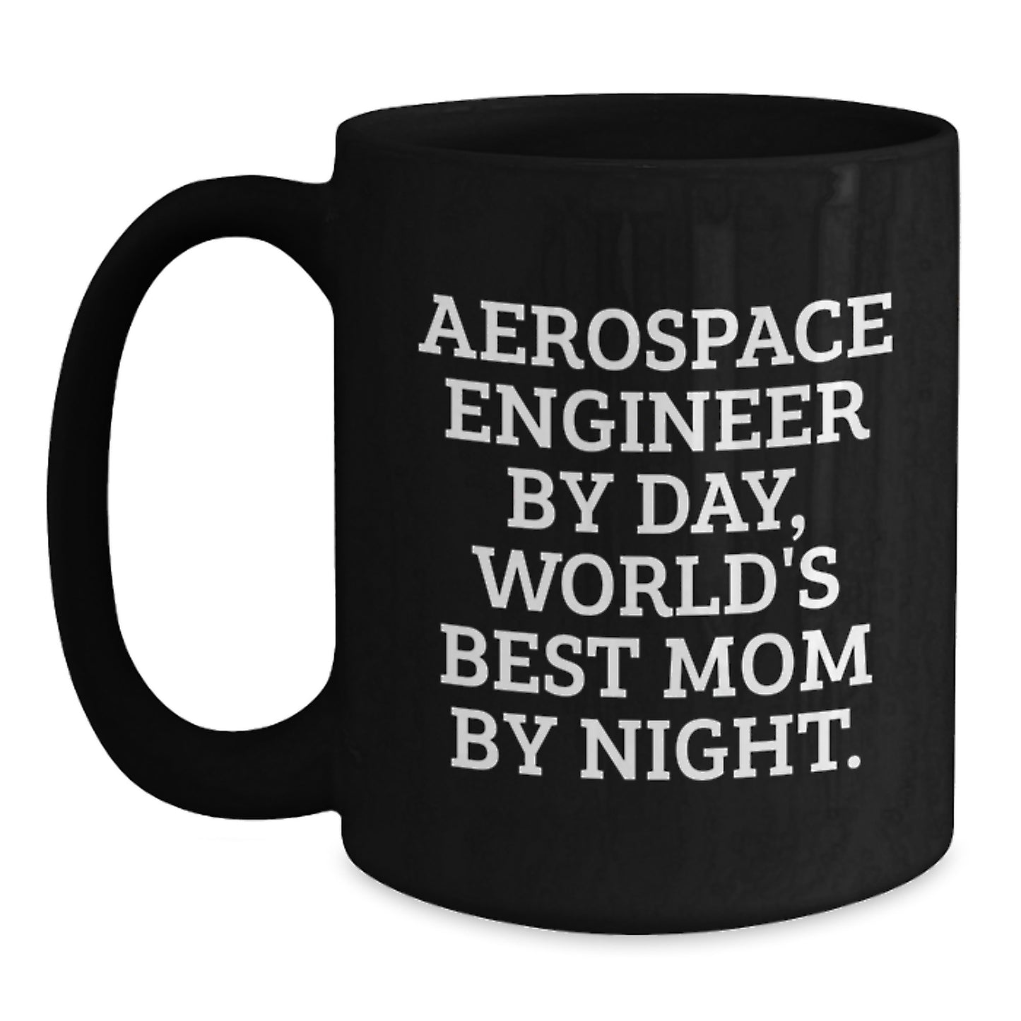 Unique Christmas Unique Gifts for Aerospace Engineer Mom - Funny Coffee Mug for Men or Women by Friends or Family - 'Aerospace Engineer By Day, World's Best Mom By Night' Quote on Black Ceramic Mug - Main