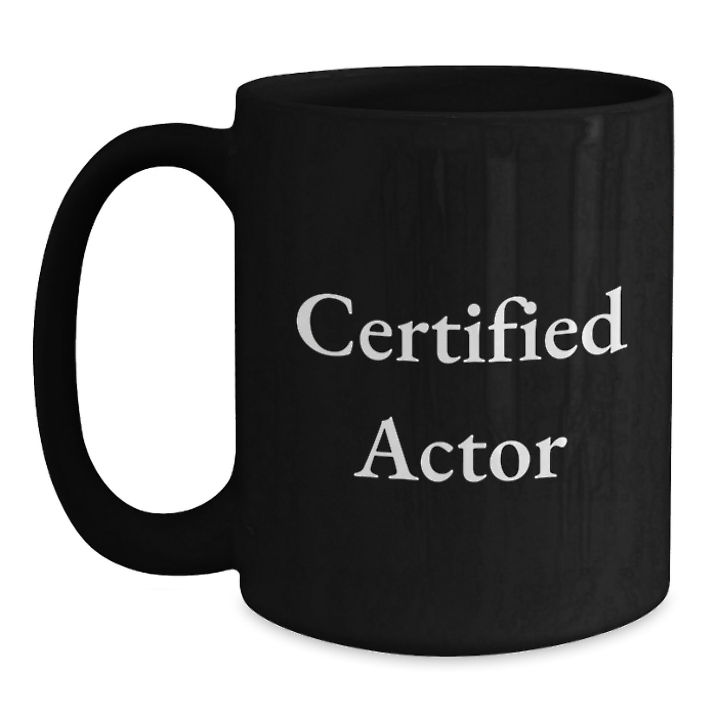 Funny Actor Quotes Gifts from Friends for Men Black Coffee Mug, Christmas Unique Gifts for Actor Enthusiasts, Certified Actor Lover Mug - Main