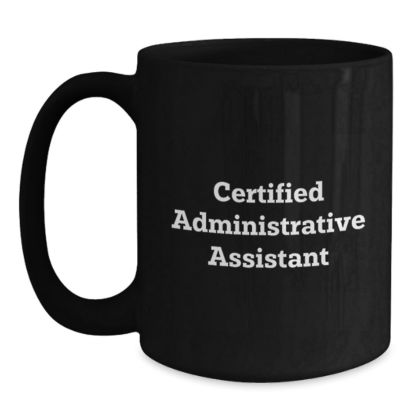 Gifts from Men to Administrative Assistant - Funny Quote, Black Coffee Mug - Valentine's Unique Gifts for Friends, Coworkers, Family - Main