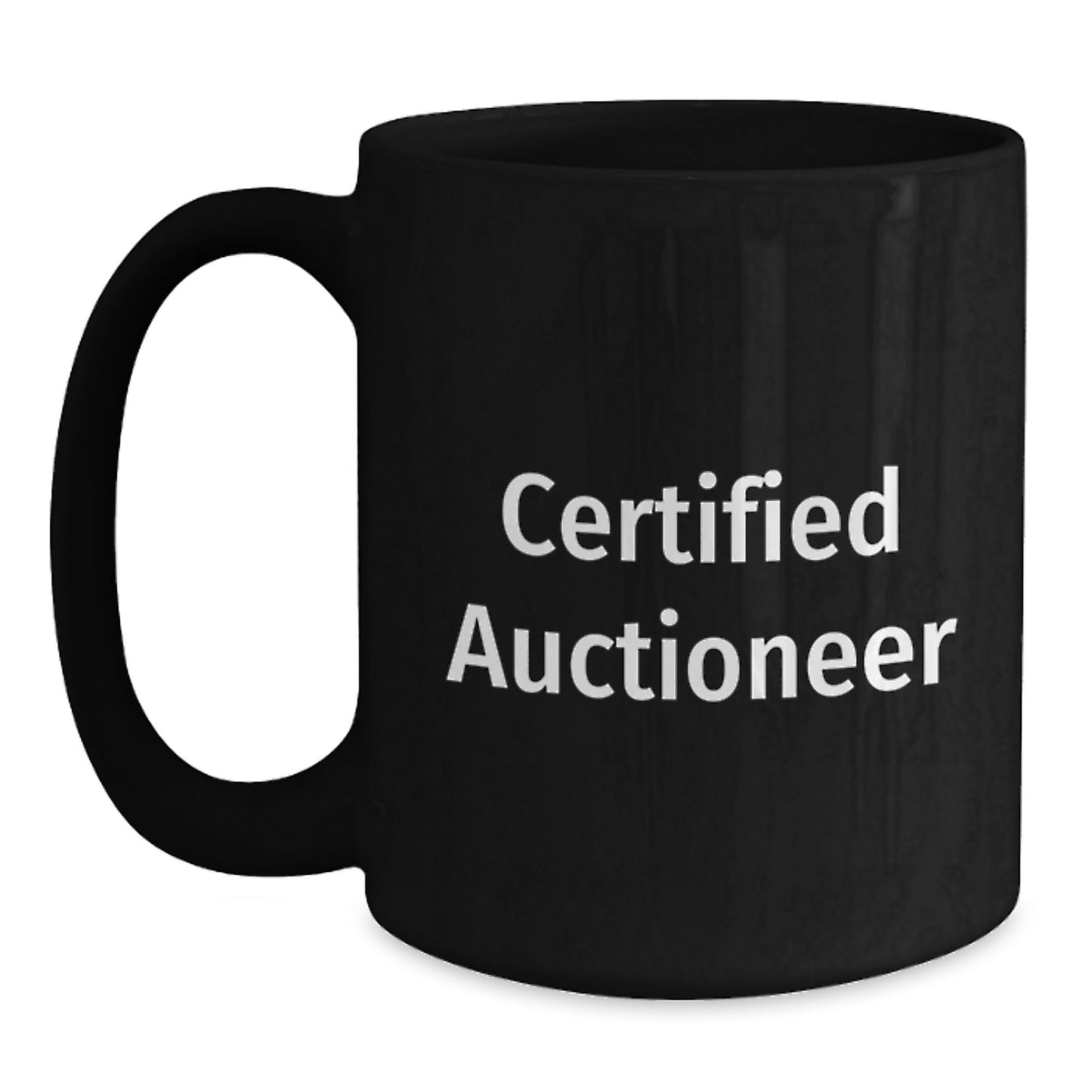 Auctioneer Humor Funny Gifts for Men from Friends, Graduation Unique Mugs, Certified Auctioneer Quote Black Coffee Mug - Main