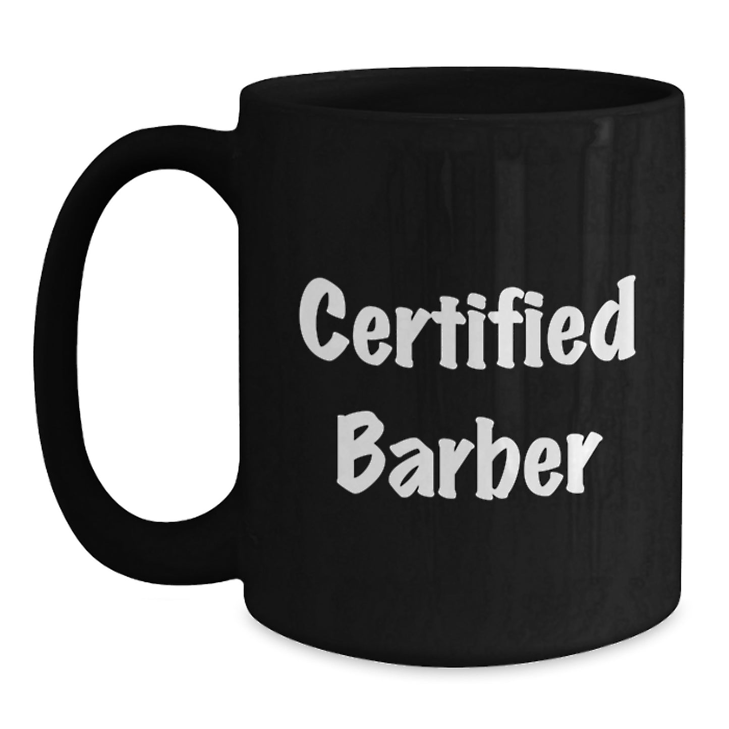 Funny Barber Gifts from Men, Unique Graduation Mug for Barbers, 'Certified Barber' Quote, Black Coffee Mug, 11oz or 15oz, Microwave and Dishwasher Safe - Main