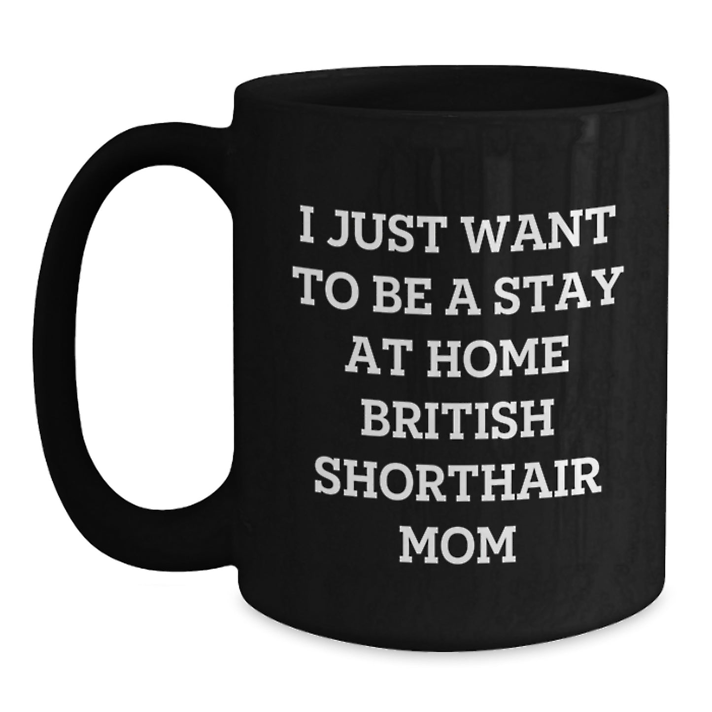 British Shorthair Cat Gifts, Funny Quote, Gifts from Mom to British Shorthair Cat Lover, Black Coffee Mug for Graduation Unique Gifts - Main