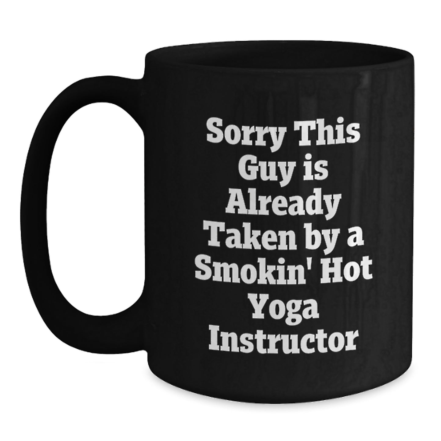 Funny Yoga Instructor Birthday Unique Gifts from Family to Friends - 'Sorry This Guy Is Already Taken' Quote on Black Coffee Mug - Main