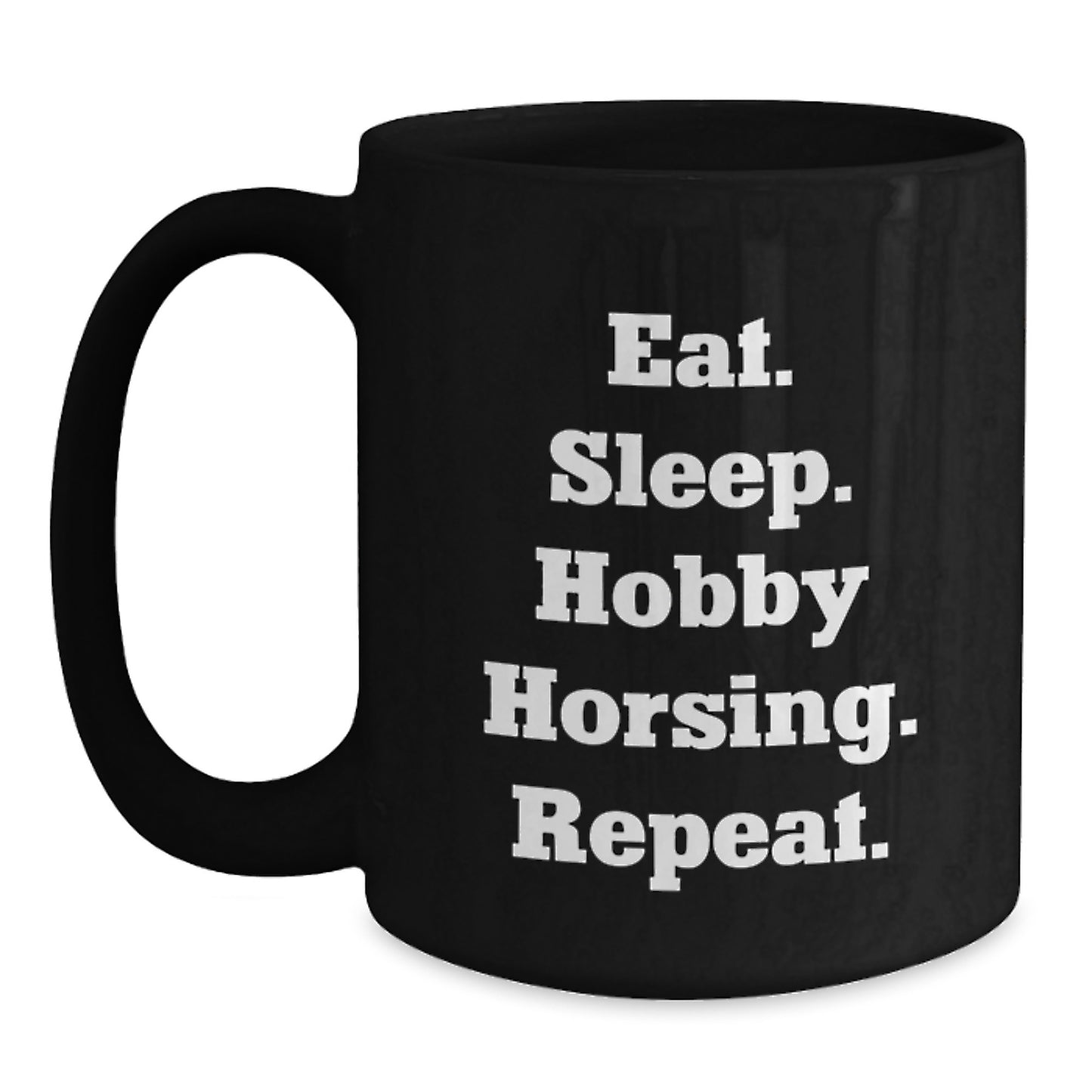 Hobby Horsing Gifts from Friends - Eat. Sleep. Hobby Horsing. Repeat. Funny Quote Birthday Unique Gifts for Men Women Family - Main