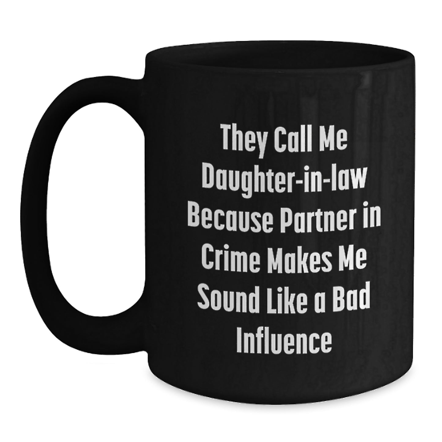 Funny Daughter-in-law Gifts from Men to Women - 'They Call Me Daughter-in-law' Black Coffee Mug, Birthday Unique Presents - Main