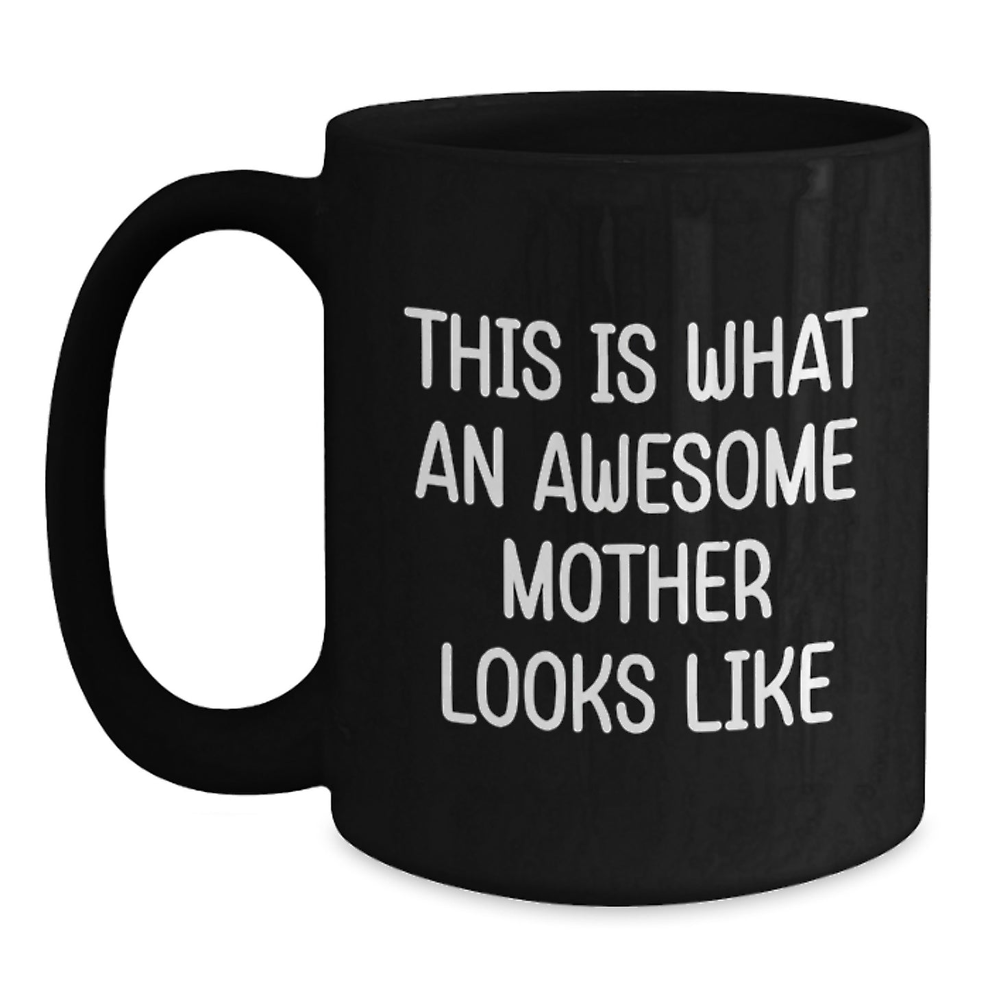 Funny Mom Gifts from Friends for Awesome Mother, Black Coffee Mug for Her Graduation, This Is What An Awesome Mother Looks Like - Main
