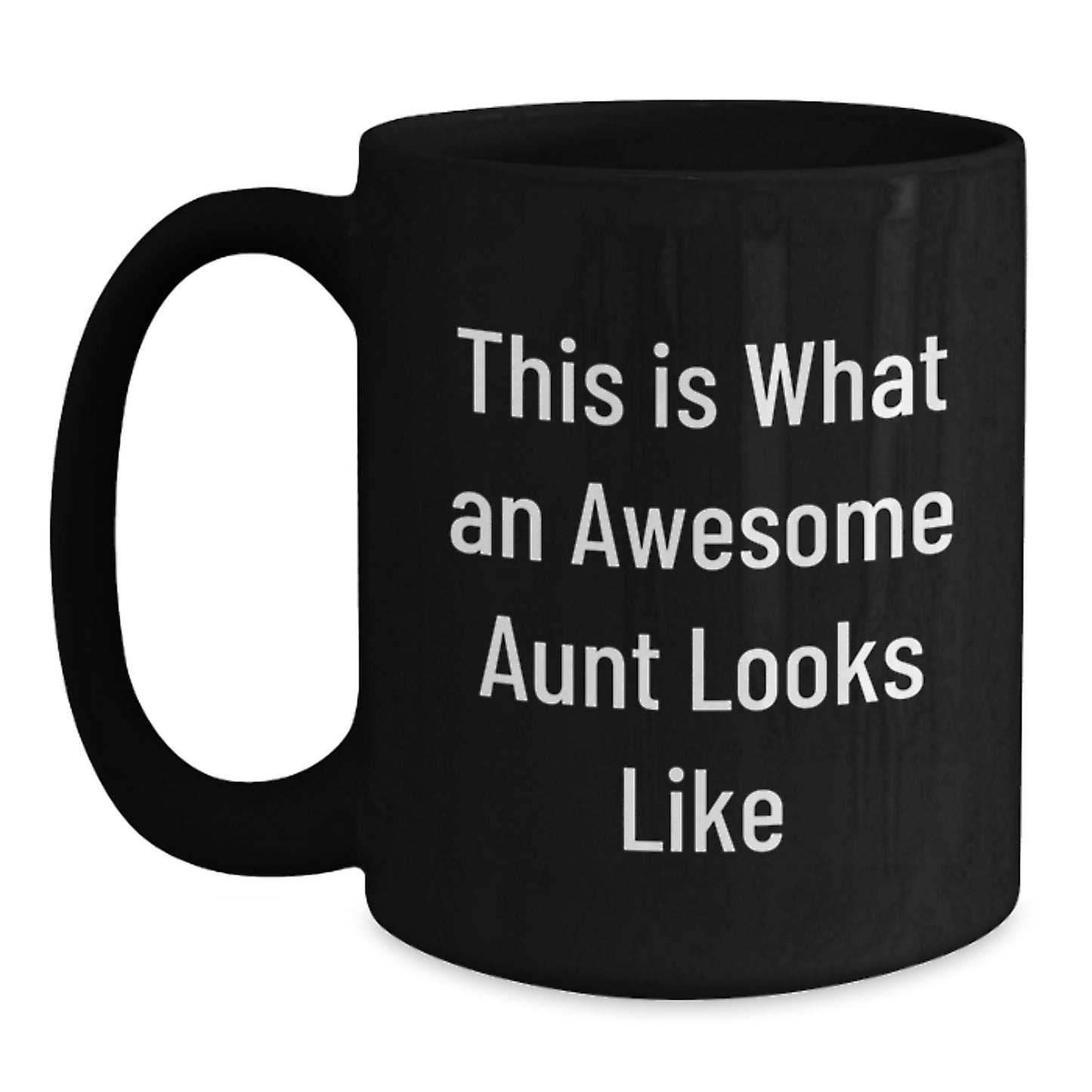Funny Aunt Gift Ideas from Family - Graduation Unique Gifts for Her - Black Coffee Mug with Quote 'This Is What An Awesome Aunt Looks Like' - Main