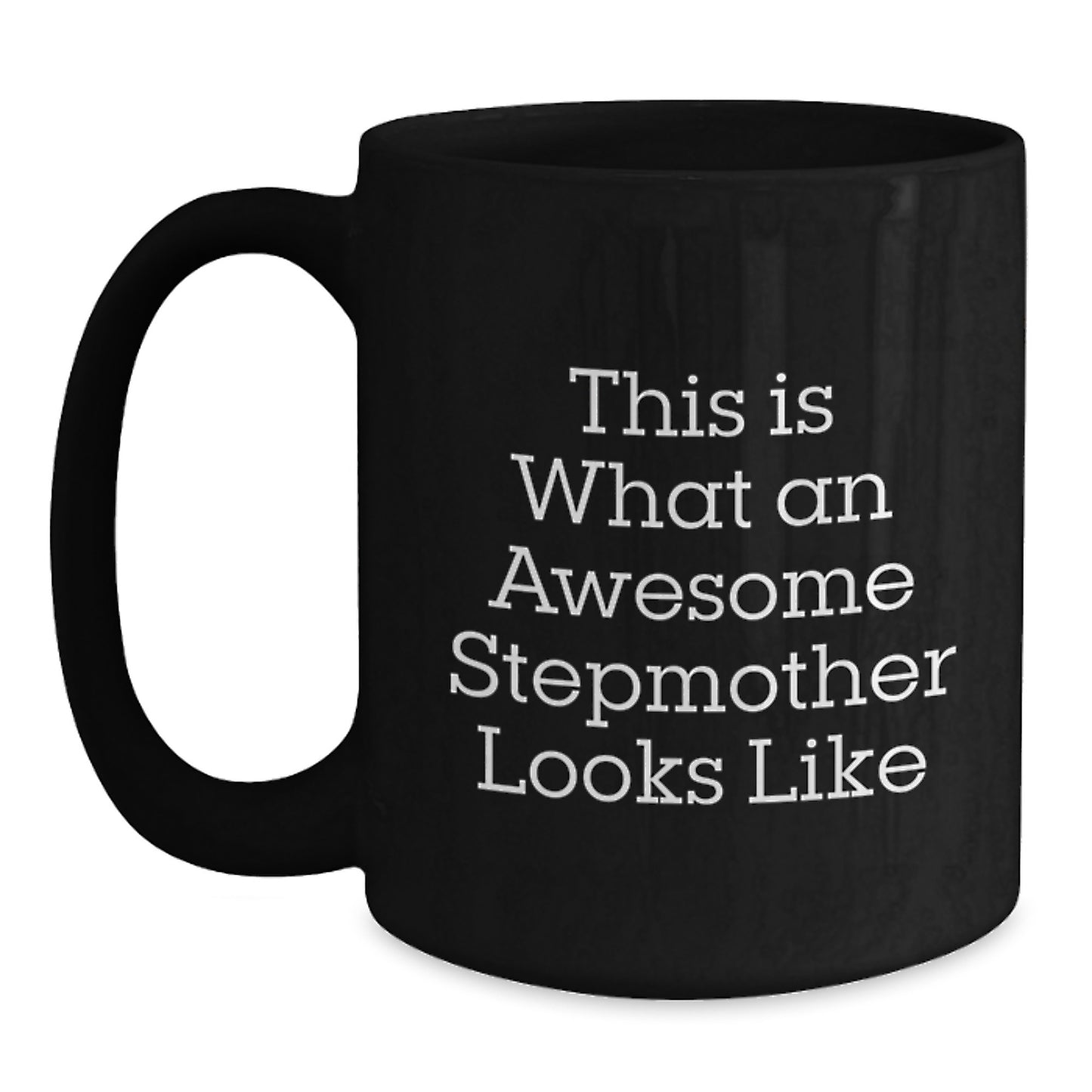 Funny Stepmother Gifts - This Is What An Awesome Stepmother Looks Like, Black Coffee Mug, Birthday Unique Gifts from Family to Stepmother - Main