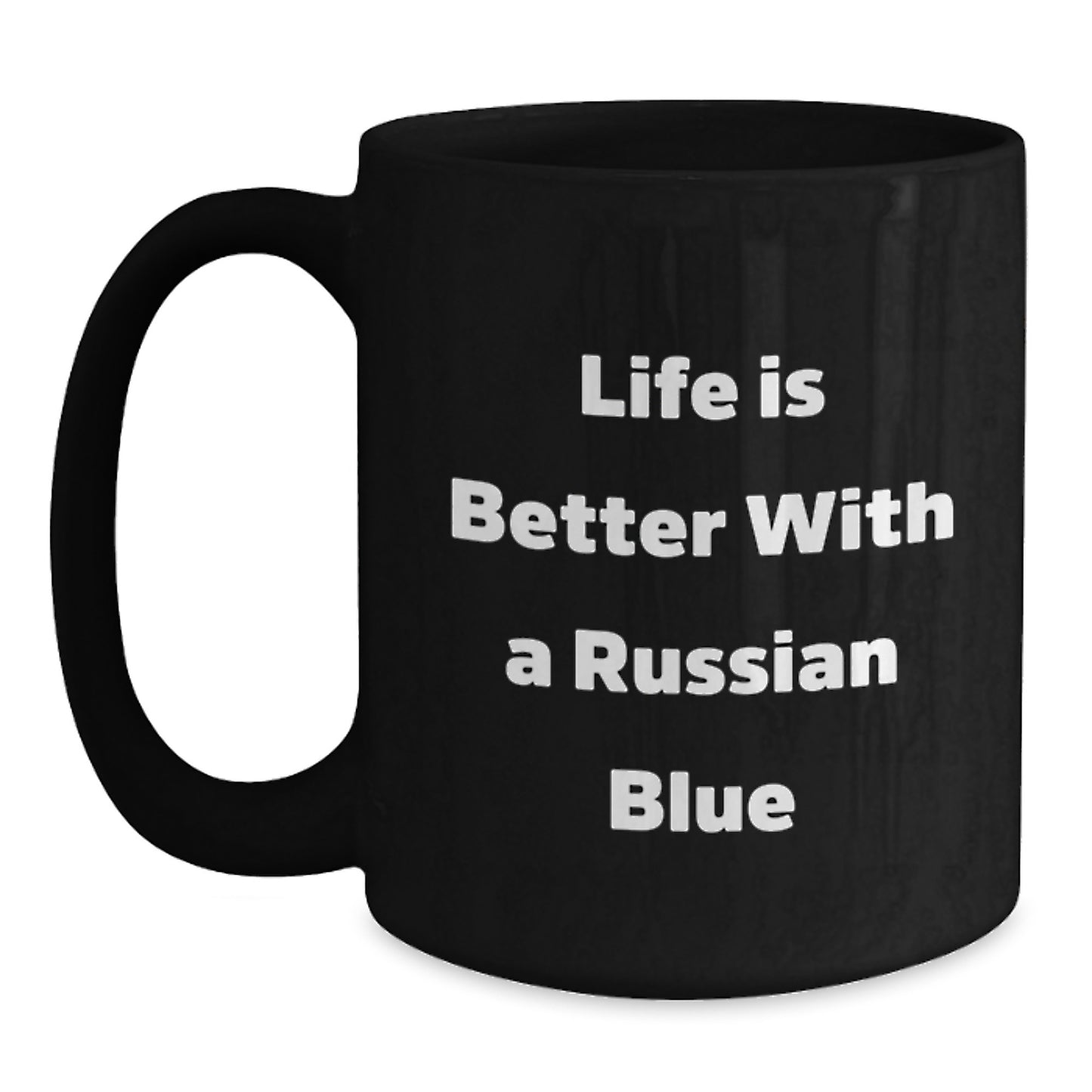 Funny Russian Blue Cat Gifts - Life Is Better With A Russian Blue, Black Coffee Mug for Graduation, Gifts from Family to Russian Blue Cat Enthusiasts, 11oz or 15oz - Main