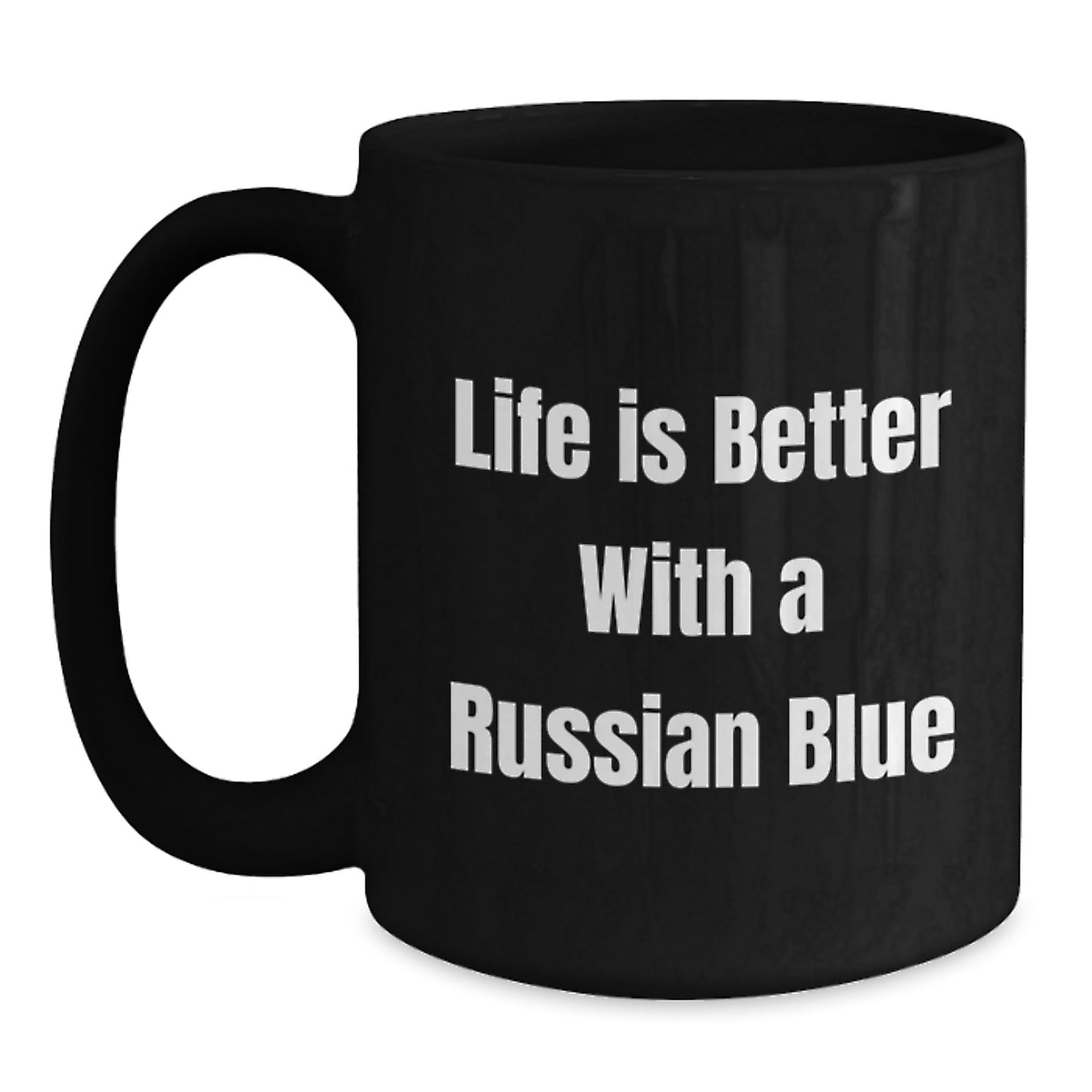 Russian Blue Cat Lovers Gifts, Funny Inspirational Quote, Black Coffee Mug, 11oz or 15oz, Microwave Dishwasher Safe, Gifts from Friends, Gifts for Russian Blue Cat - Main