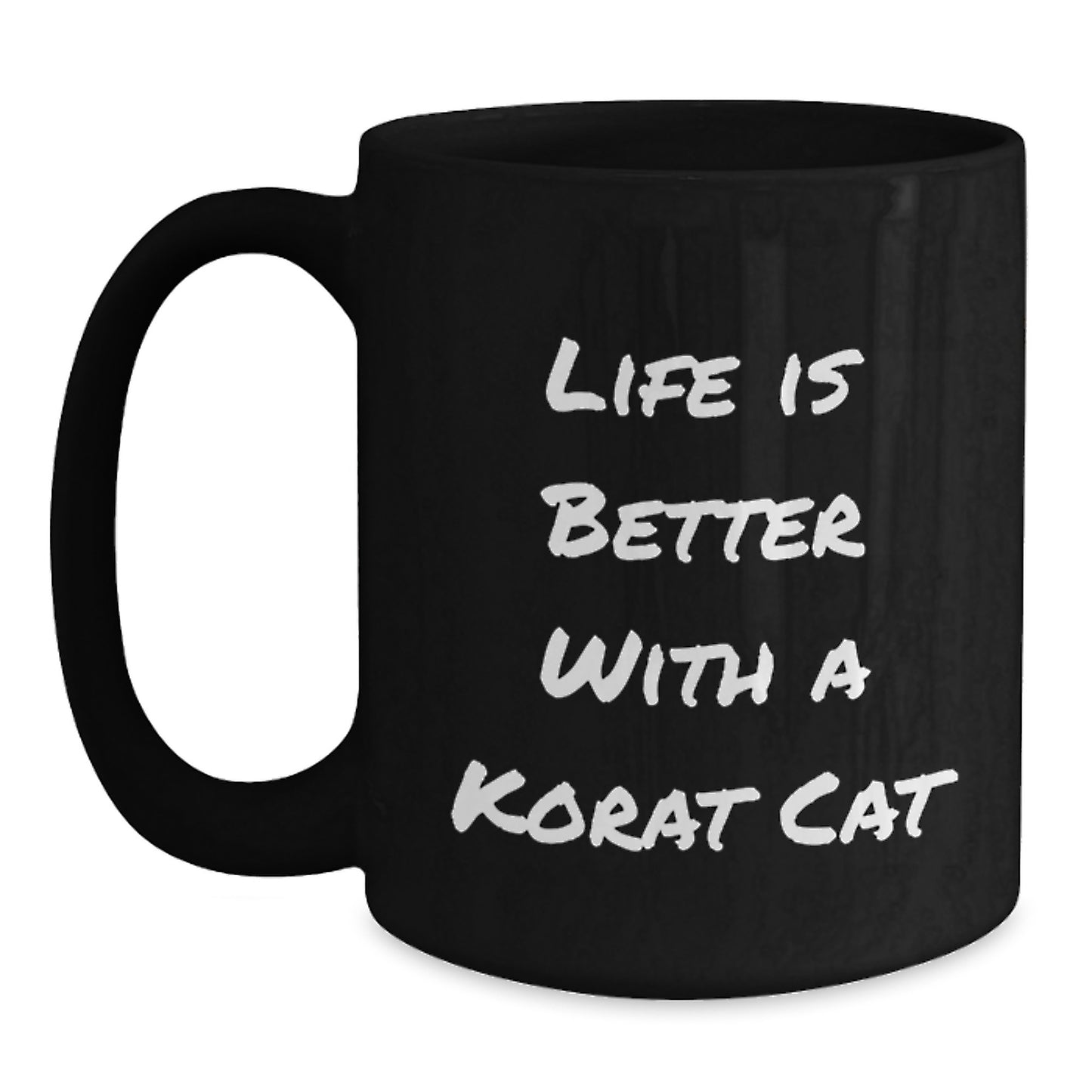 Korat Cat Lovers Gifts from Friends for Graduation Unique Inspirational Mugs, Life Is Better With A Korat Cat, 11oz or 15oz Black Coffee Mug - Main