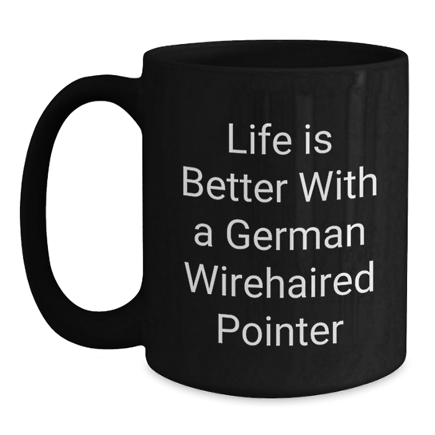 German Wirehaired Pointer Dog Gifts, Funny Quote Coffee Mug for Birthday, Gifts from Friends for German Wirehaired Pointer Dog Lovers, Black 11oz/15oz Ceramic Mug - Main