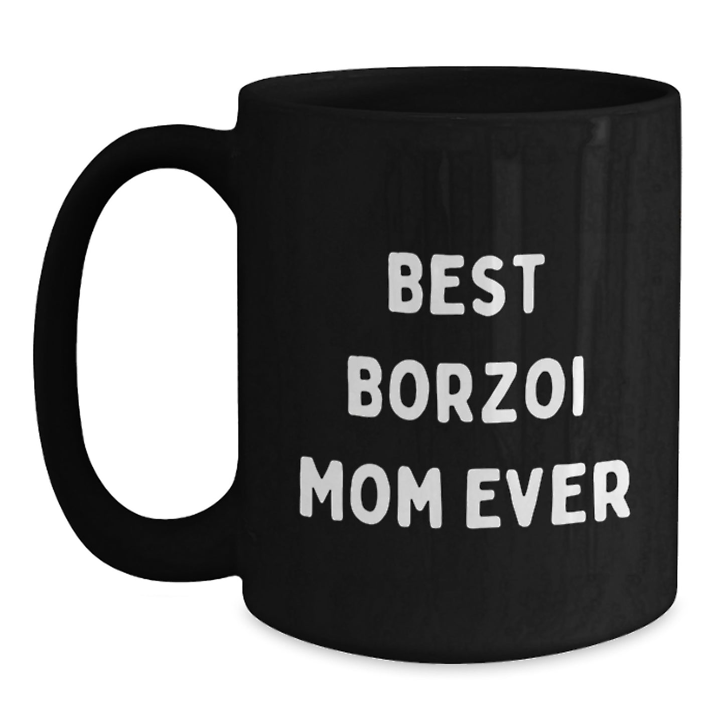 Funny Borzoi Dog Mom Gifts for Her - Best Borzoi Mom Ever Quote on Black Coffee Mug, Perfect for Birthday - Main